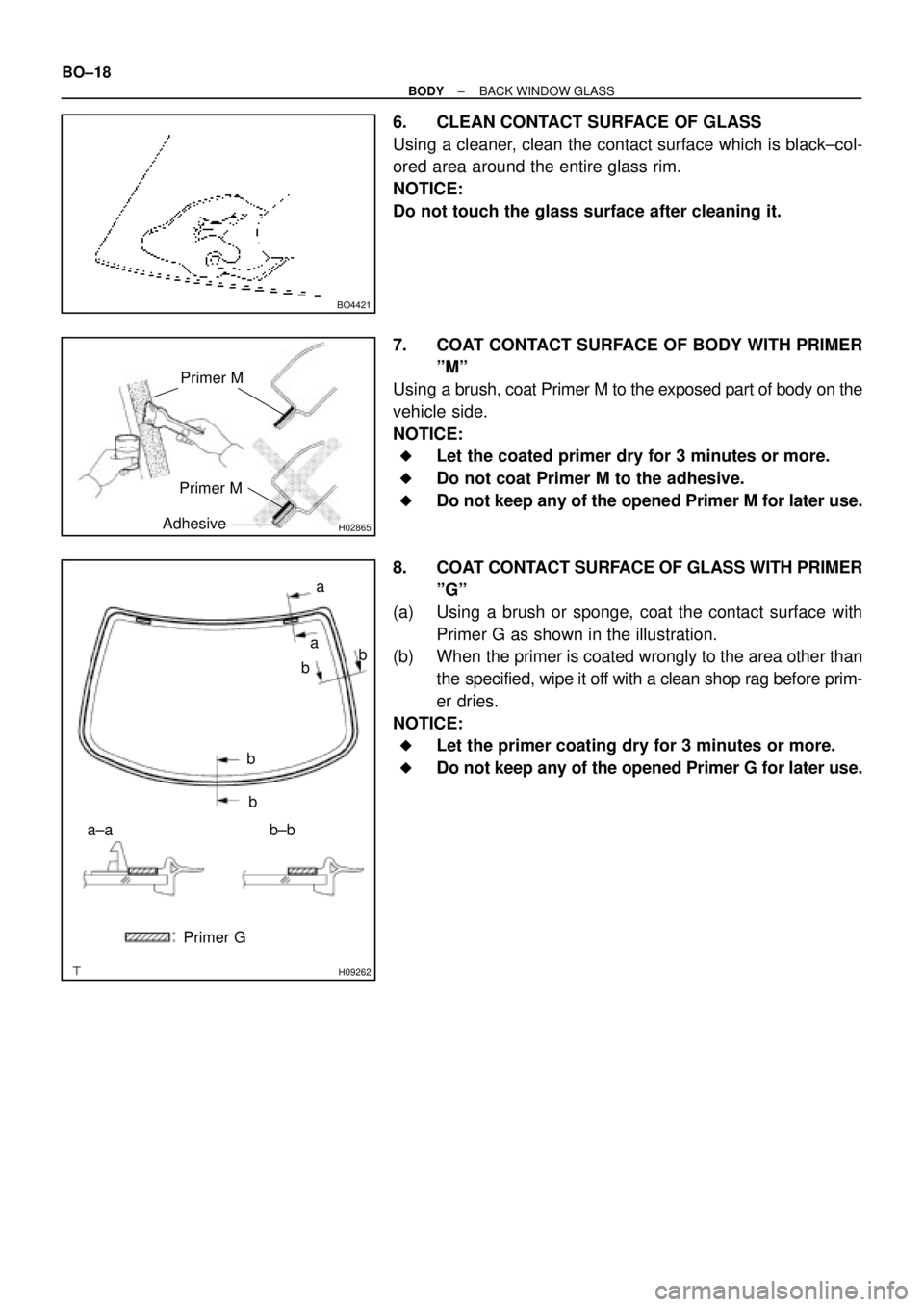 TOYOTA CAMRY 1999  Service Repair Manual BO4421
H02865
Primer M
Primer M
Adhesive
H09262
b±b a±aa
a
bb
b
b
Primer G BO±18
± BODYBACK WINDOW GLASS
6. CLEAN CONTACT SURFACE OF GLASS
Using a cleaner, clean the contact surface which is black