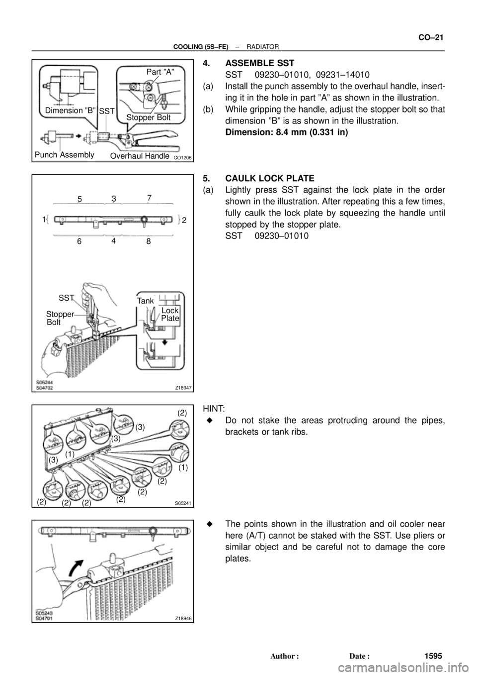 TOYOTA CAMRY 1999  Service Repair Manual CO1206
Dimension ºBº
Stopper Bolt
Overhaul Handle Punch AssemblyPart ºAº
SST
Z18947
5
SST
Stopper
Tank
Lock 1
64
82 7
3
Plate
Bolt
S05241
(1)
(3)(3)(3)
(1) (2)
(2)
(2)
(2)
(2) (2) (2)
Z18946
± CO