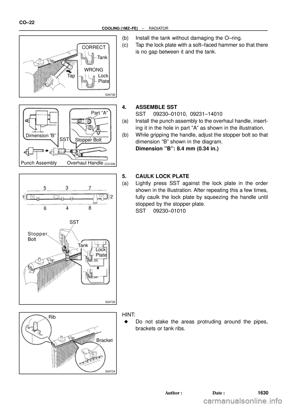 TOYOTA CAMRY 1999  Service Repair Manual S04736
Ta pCORRECT
WRONGTank
Lock
Plate
CO1206
Dimension ºBº
Stopper Bolt Part ºAº
Punch Assembly Overhaul HandleSST
S04739
13
2 5
47
68
Stopper
BoltSST
Tank
Lock
Plate
S04734
Rib
Bracket CO±22
�