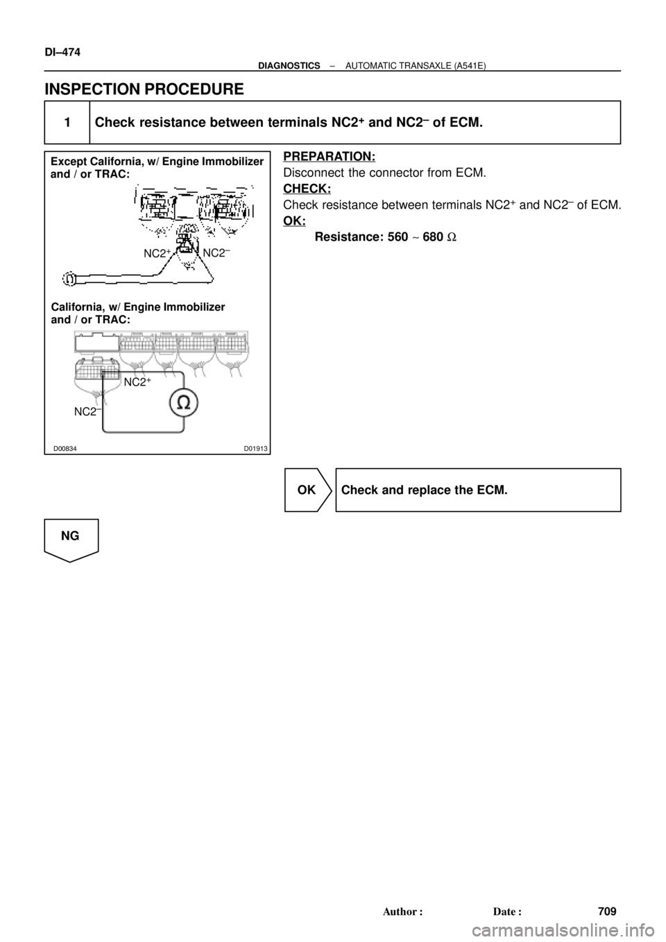 TOYOTA CAMRY 1999  Service Repair Manual Q07936D00834D01913
NC2+NC2±
NC2+
NC2±
Except California, w/ Engine Immobilizer
and / or TRAC:
California,  w/ Engine Immobilizer
and / or TRAC:
DI±474
± DIAGNOSTICSAUTOMATIC TRANSAXLE (A541E)
709 