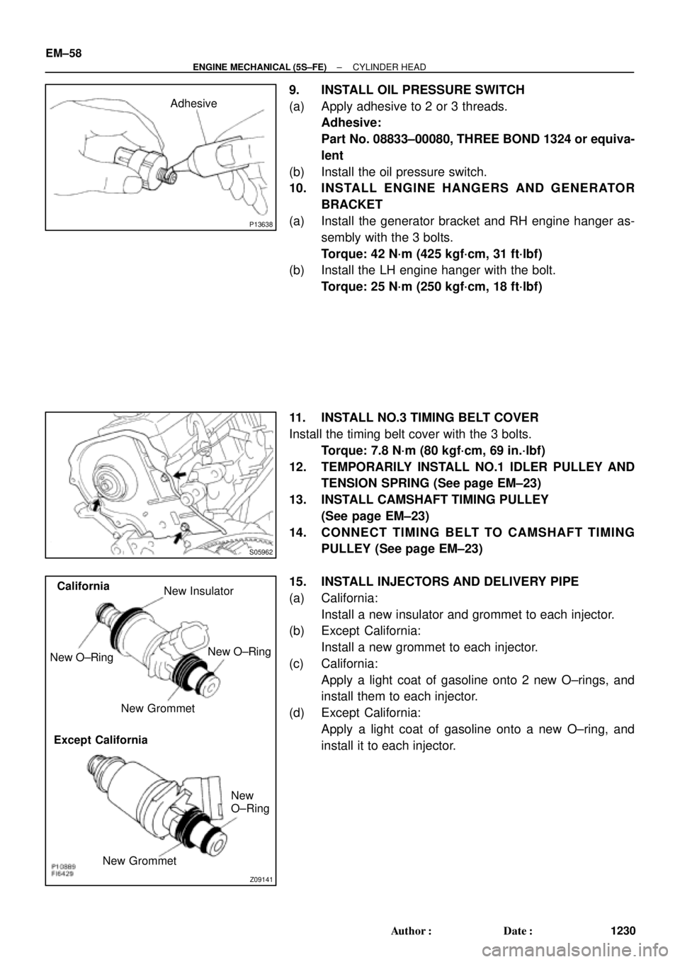 TOYOTA CAMRY 1999  Service Repair Manual P13638
Adhesive
S05962
Z09141
California
Except California New O±RingNew Insulator
New GrommetNew O±Ring
New GrommetNew
O±Ring EM±58
± ENGINE MECHANICAL (5S±FE)CYLINDER HEAD
1230 Author: Date: