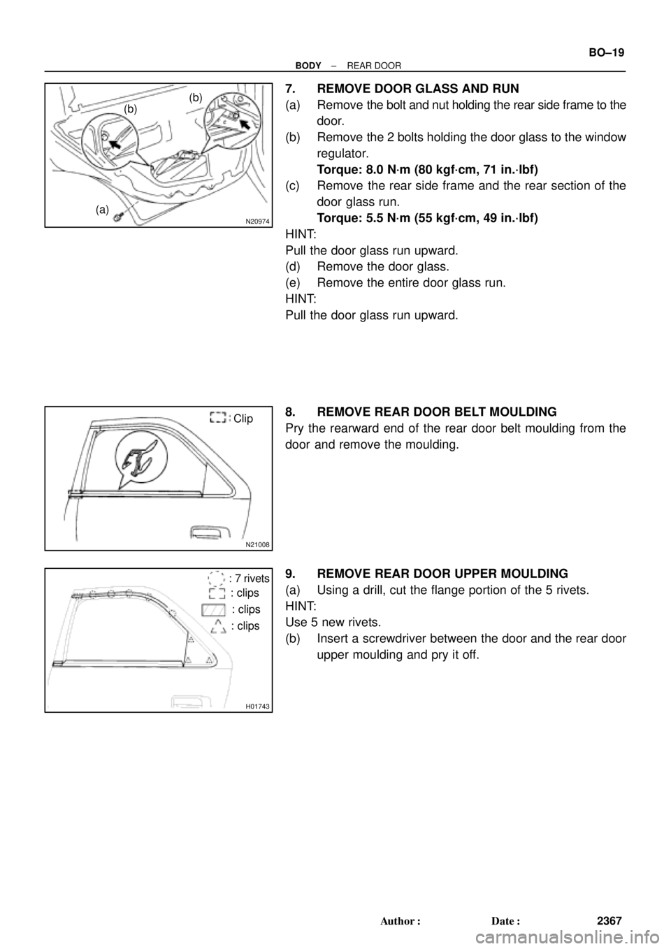 TOYOTA CAMRY 1999  Service Repair Manual N20974
(b)(b)
(a)
N21008
Clip
H01743
: 7 rivets
: clips
: clips
: clips
± BODYREAR DOOR
BO±19
2367 Author: Date:
7. REMOVE DOOR GLASS AND RUN
(a) Remove the bolt and nut holding the rear side fram