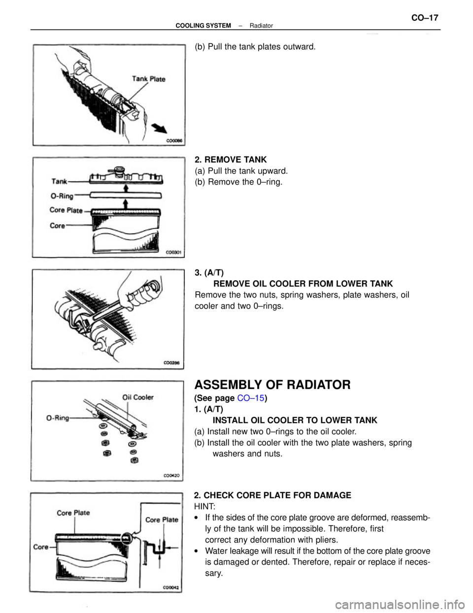 TOYOTA CAMRY V20 1986  Service Information 2. CHECK CORE PLATE FOR DAMAGE
HINT:
wIf the sides of the core plate groove are deformed, reassemb-
ly of the tank will be impossible. Therefore, first
correct any deformation with pliers.
wWater leak