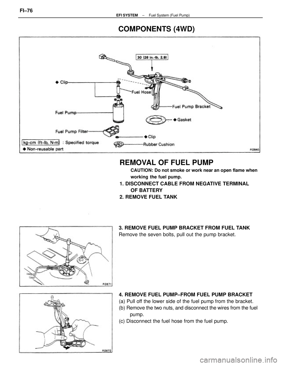 TOYOTA CAMRY V20 1986  Service Information REMOVAL OF FUEL PUMP
CAUTION: Do not smoke or work near an open flame when
working  the fuel pump.
1. DISCONNECT CABLE FROM NEGATIVE TERMINAL
OF BATTERY
2. REMOVE FUEL TANK
4. REMOVE FUEL PUMP±FROM F