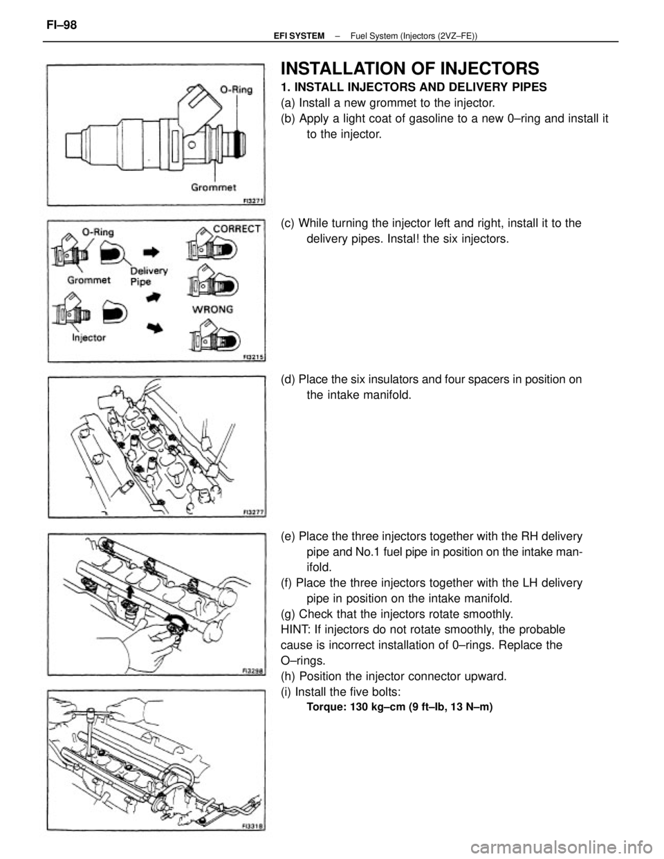 TOYOTA CAMRY V20 1986  Service Information (e) Place the three injectors together with the RH delivery
pipe and No.1 fuel pipe in position on the intake man-
ifold.
(f) Place the three injectors together with the LH delivery
pipe in position o