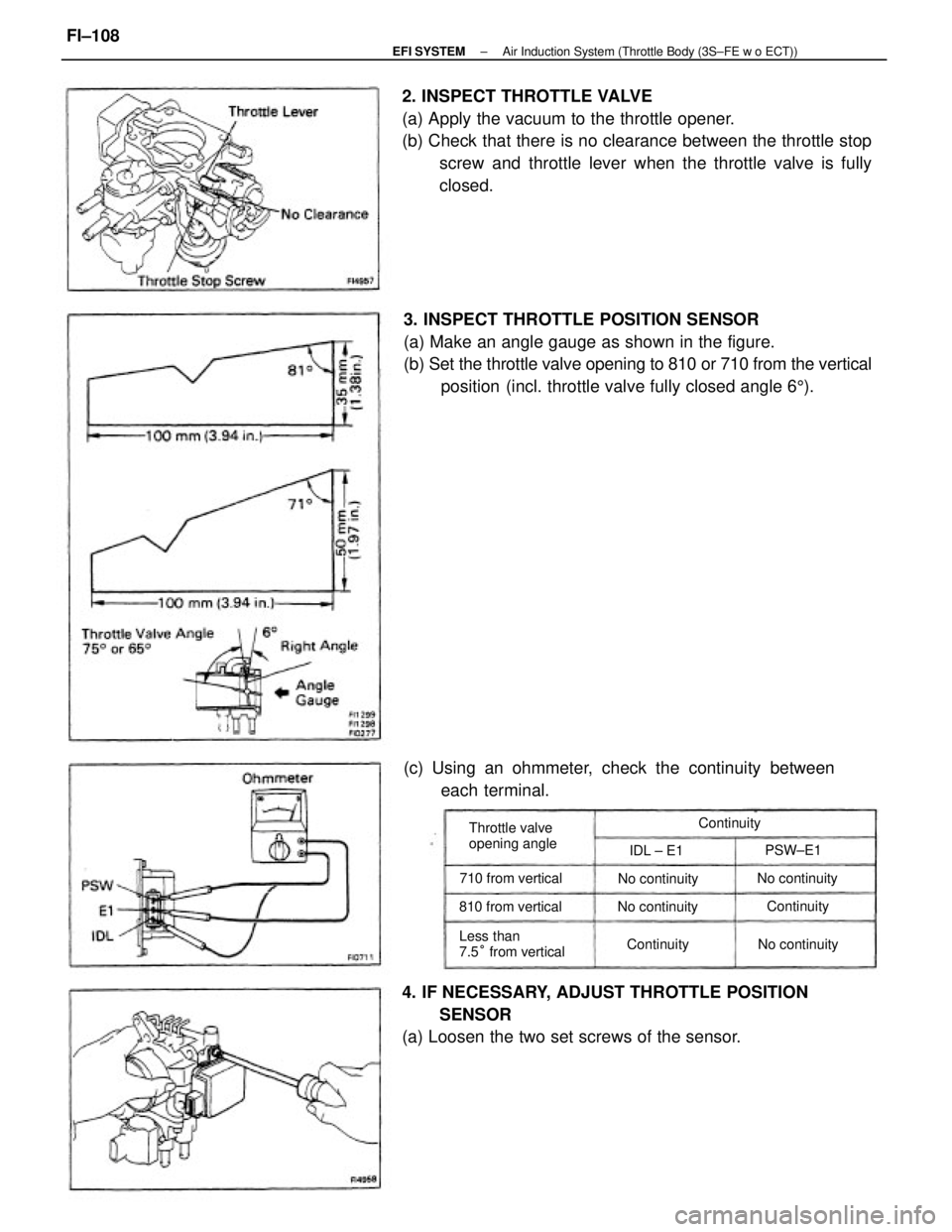 TOYOTA CAMRY V20 1986 Service Information 3. INSPECT THROTTLE POSITION SENSOR
(a) Make an angle gauge as shown in the figure.
(b) Set the throttle valve opening to 810 or 710 from the vertical
position (incl. throttle valve fully closed angle TOYOTA CAMRY V20 1986 Service Information 3. INSPECT THROTTLE POSITION SENSOR
(a) Make an angle gauge as shown in the figure.
(b) Set the throttle valve opening to 810 or 710 from the vertical
position (incl. throttle valve fully closed angle