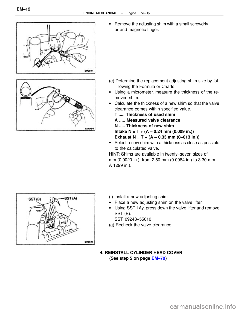 TOYOTA CAMRY V20 1986 Service Information (e) Determine the replacement adjusting shim size by fol-
lowing the Formula or Charts:
wUsing a micrometer, measure the thickness of the re-
moved shim.
wCalculate the thickness of a new shim so that TOYOTA CAMRY V20 1986 Service Information (e) Determine the replacement adjusting shim size by fol-
lowing the Formula or Charts:
wUsing a micrometer, measure the thickness of the re-
moved shim.
wCalculate the thickness of a new shim so that