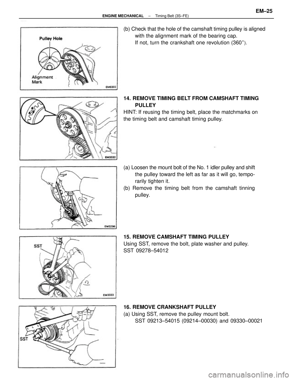 TOYOTA CAMRY V20 1986 Service Information (a) Loosen the mount bolt of the No. 1 idler pulley and shift
the pulley toward the left as far as it will go, tempo-
rarily tighten it.
(b) Remove the timing belt from the camshaft tinning
pulley. 14 TOYOTA CAMRY V20 1986 Service Information (a) Loosen the mount bolt of the No. 1 idler pulley and shift
the pulley toward the left as far as it will go, tempo-
rarily tighten it.
(b) Remove the timing belt from the camshaft tinning
pulley. 14