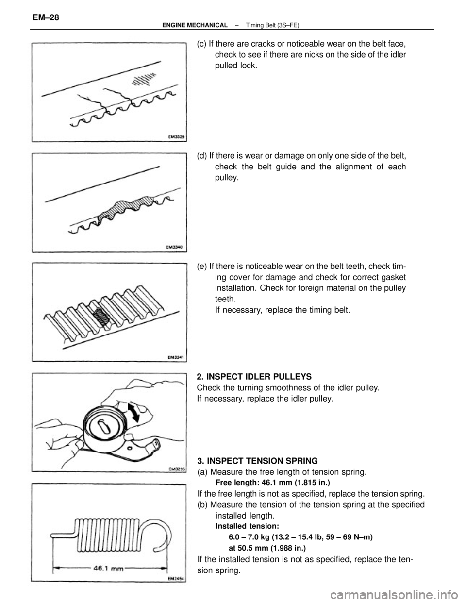 TOYOTA CAMRY V20 1986 Service Information 3. INSPECT TENSION SPRING
(a) Measure the free length of tension spring.
Free length: 46.1 mm (1.815 in.)
If the free length is not as specified, replace the tension spring.
(b) Measure the tension of TOYOTA CAMRY V20 1986 Service Information 3. INSPECT TENSION SPRING
(a) Measure the free length of tension spring.
Free length: 46.1 mm (1.815 in.)
If the free length is not as specified, replace the tension spring.
(b) Measure the tension of
