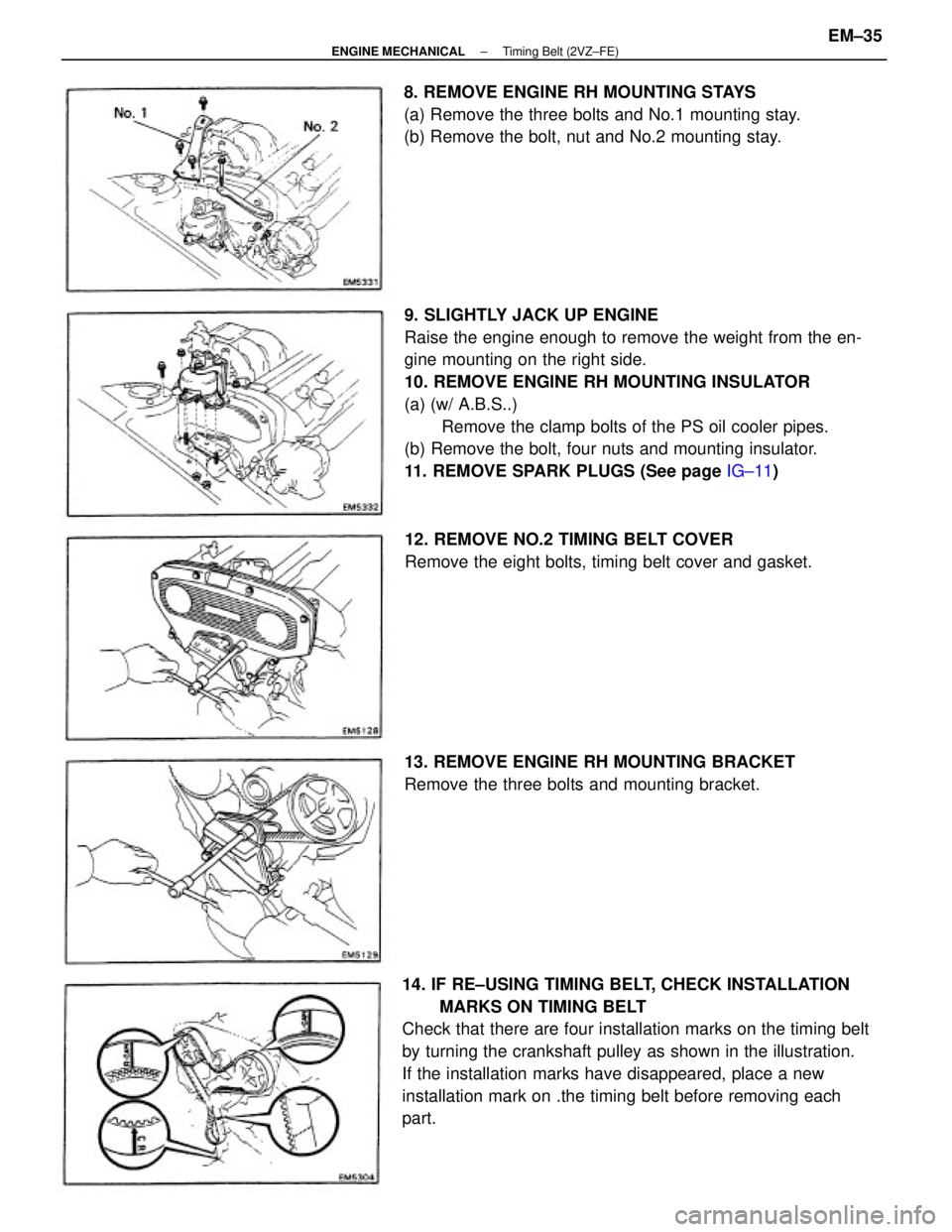 TOYOTA CAMRY V20 1986 Service Information 9. SLIGHTLY JACK UP ENGINE
Raise the engine enough to remove the weight from the en-
gine mounting on the right side.
10. REMOVE ENGINE RH MOUNTING INSULATOR
(a) (w/ A.B.S..)
Remove the clamp bolts of TOYOTA CAMRY V20 1986 Service Information 9. SLIGHTLY JACK UP ENGINE
Raise the engine enough to remove the weight from the en-
gine mounting on the right side.
10. REMOVE ENGINE RH MOUNTING INSULATOR
(a) (w/ A.B.S..)
Remove the clamp bolts of