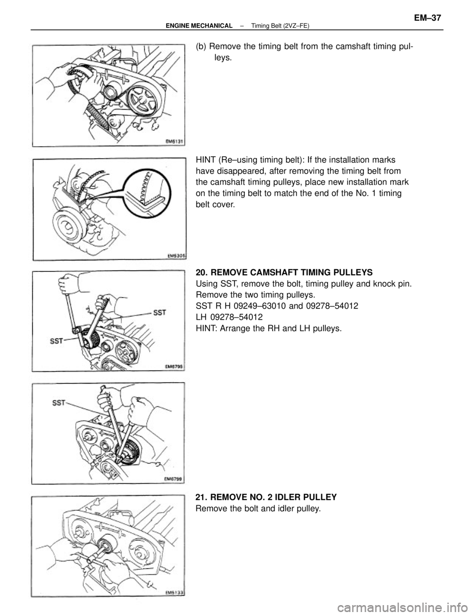 TOYOTA CAMRY V20 1986 Service Information 20. REMOVE CAMSHAFT TIMING PULLEYS
Using SST, remove the bolt, timing pulley and knock pin.
Remove the two timing pulleys.
SST R H 09249±63010 and 09278±54012
LH 09278±54012
HINT: Arrange the RH an TOYOTA CAMRY V20 1986 Service Information 20. REMOVE CAMSHAFT TIMING PULLEYS
Using SST, remove the bolt, timing pulley and knock pin.
Remove the two timing pulleys.
SST R H 09249±63010 and 09278±54012
LH 09278±54012
HINT: Arrange the RH an