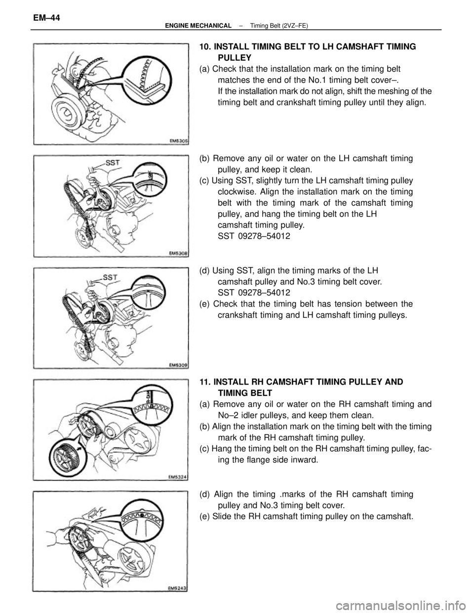 TOYOTA CAMRY V20 1986 Service Information 11. INSTALL RH CAMSHAFT TIMING PULLEY AND
TIMING BELT
(a) Remove any oil or water on the RH camshaft timing and
No±2 idler pulleys, and keep them clean.
(b) Align the installation mark on the timing TOYOTA CAMRY V20 1986 Service Information 11. INSTALL RH CAMSHAFT TIMING PULLEY AND
TIMING BELT
(a) Remove any oil or water on the RH camshaft timing and
No±2 idler pulleys, and keep them clean.
(b) Align the installation mark on the timing