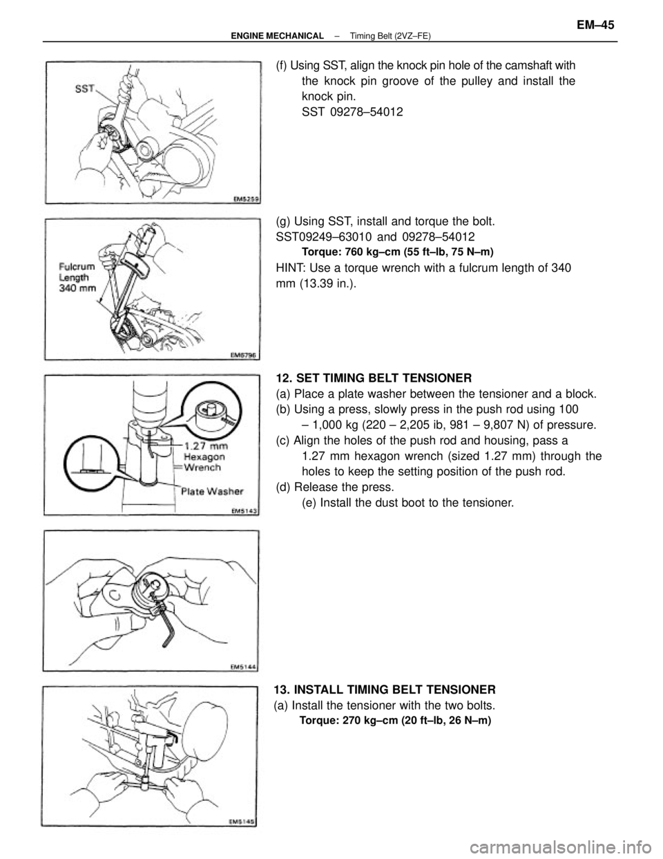 TOYOTA CAMRY V20 1986 Service Information 12. SET TIMING BELT TENSIONER
(a) Place a plate washer between the tensioner and a block.
(b) Using a press, slowly press in the push rod using 100
± 1,000 kg (220 ± 2,205 ib, 981 ± 9,807 N) of pre TOYOTA CAMRY V20 1986 Service Information 12. SET TIMING BELT TENSIONER
(a) Place a plate washer between the tensioner and a block.
(b) Using a press, slowly press in the push rod using 100
± 1,000 kg (220 ± 2,205 ib, 981 ± 9,807 N) of pre