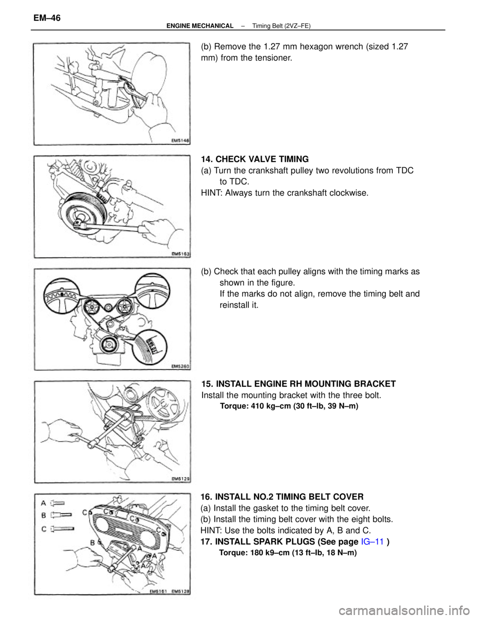 TOYOTA CAMRY V20 1986 Service Information 16. INSTALL NO.2 TIMING BELT COVER
(a) Install the gasket to the timing belt cover.
(b) Install the timing belt cover with the eight bolts.
HINT: Use the bolts indicated by A, B and C.
17. INSTALL SPA TOYOTA CAMRY V20 1986 Service Information 16. INSTALL NO.2 TIMING BELT COVER
(a) Install the gasket to the timing belt cover.
(b) Install the timing belt cover with the eight bolts.
HINT: Use the bolts indicated by A, B and C.
17. INSTALL SPA