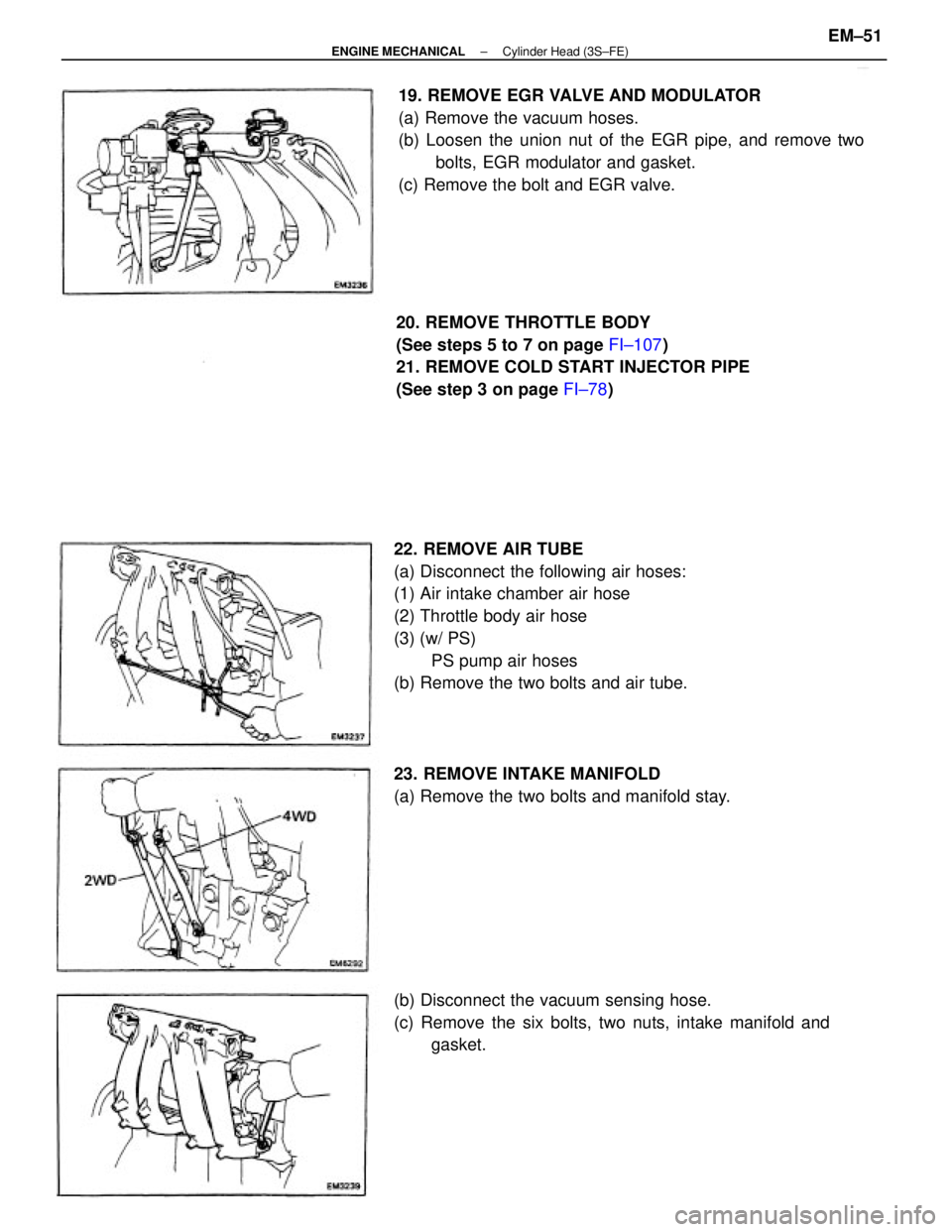 TOYOTA CAMRY V20 1986 Service Information 22. REMOVE AIR TUBE
(a) Disconnect the following air hoses:
(1) Air intake chamber air hose
(2) Throttle body air hose
(3) (w/ PS)
PS pump air hoses
(b) Remove the two bolts and air tube.19. REMOVE EG TOYOTA CAMRY V20 1986 Service Information 22. REMOVE AIR TUBE
(a) Disconnect the following air hoses:
(1) Air intake chamber air hose
(2) Throttle body air hose
(3) (w/ PS)
PS pump air hoses
(b) Remove the two bolts and air tube.19. REMOVE EG