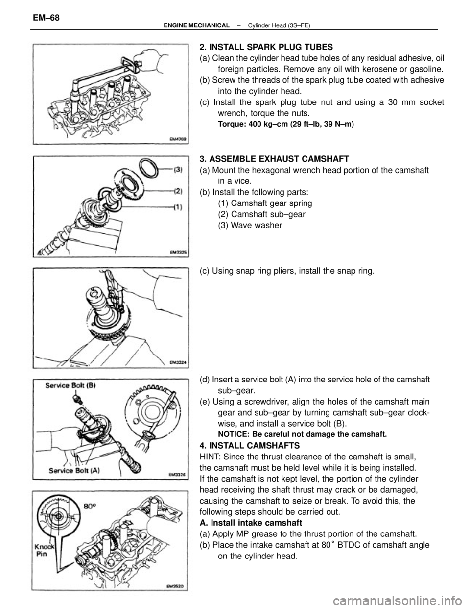 TOYOTA CAMRY V20 1986  Service Information .
(d) Insert a service bolt (A) into the service hole of the camshaft
sub±gear.
(e) Using a screwdriver, align the holes of the camshaft main
gear and sub±gear by turning camshaft sub±gear clock-
w