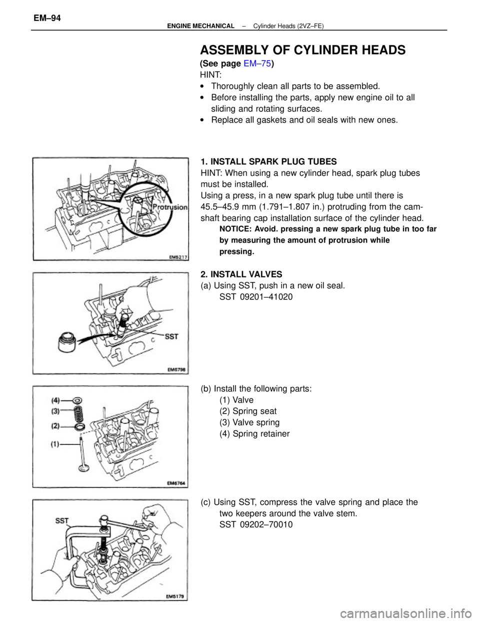 TOYOTA CAMRY V20 1986  Service Information 1. INSTALL SPARK PLUG TUBES
HINT: When using a new cylinder head, spark plug tubes
must be installed.
Using a press, in a new spark plug tube until there is
45.5±45.9 mm (1.791±1.807 in.) protruding