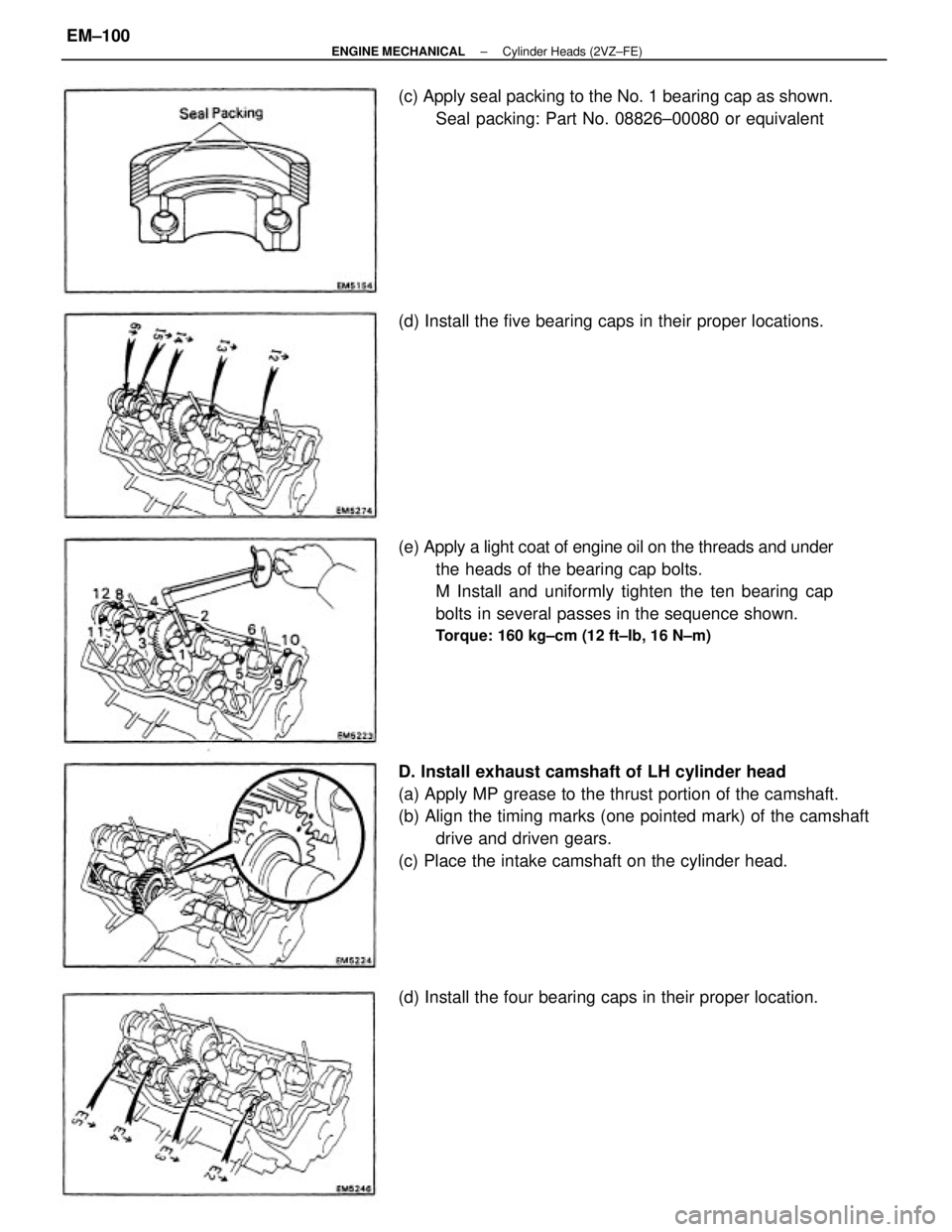 TOYOTA CAMRY V20 1986  Service Information D. Install exhaust camshaft of LH cylinder head
(a) Apply MP grease to the thrust portion of the camshaft.
(b) Align the timing marks (one pointed mark) of the camshaft
drive and driven gears.
(c) Pla