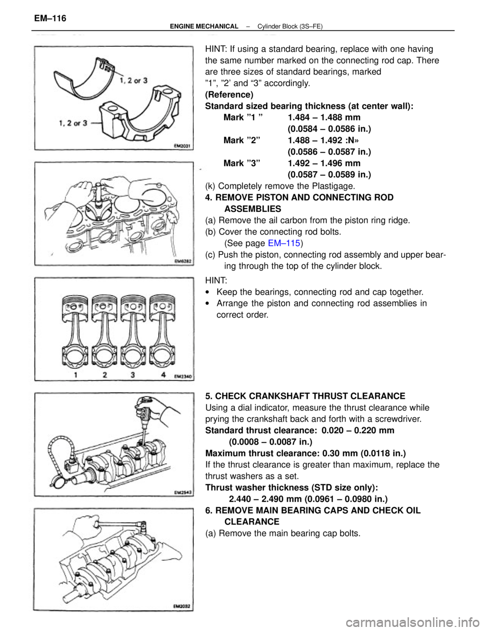 TOYOTA CAMRY V20 1986  Service Information HINT: If using a standard bearing, replace with one having
the same number marked on the connecting rod cap. There
are three sizes of standard bearings, marked
º1º, º2 and ª3º accordingly.
(Refe