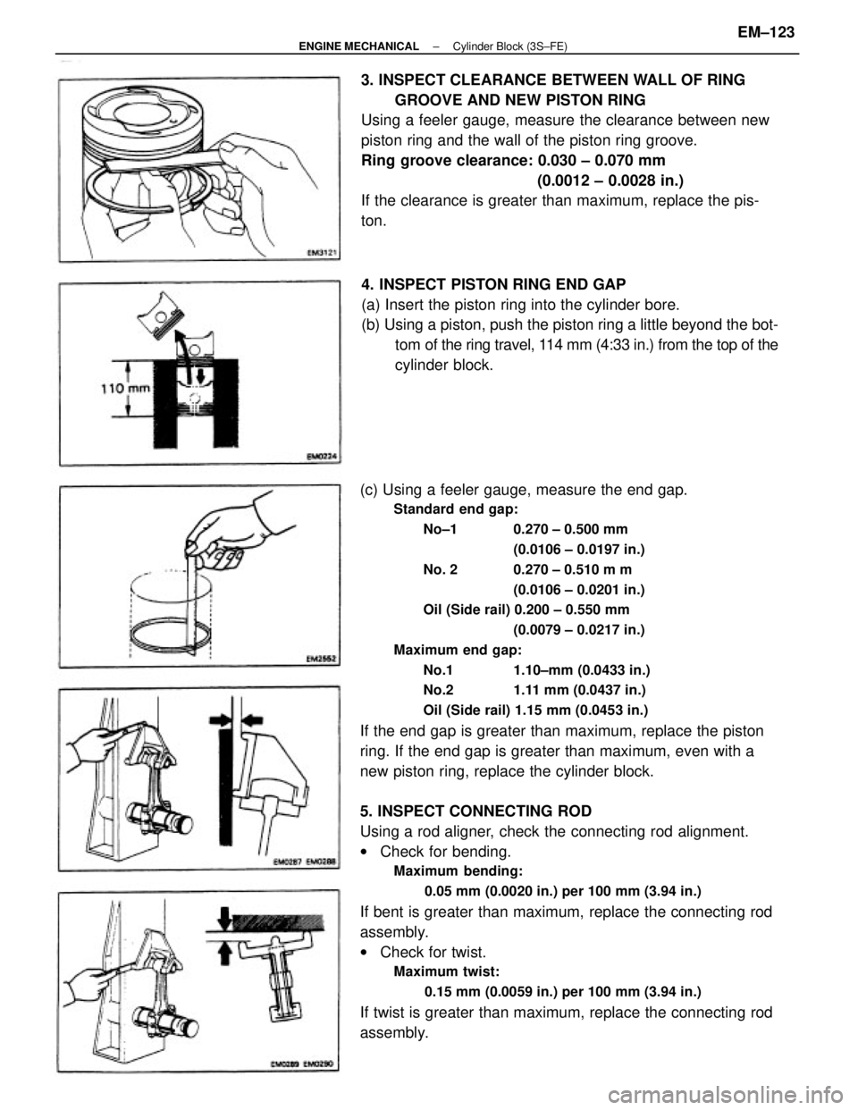 TOYOTA CAMRY V20 1986  Service Information (c) Using a feeler gauge, measure the end gap.
Standard end gap:
No±1  0.270 ± 0.500 mm
(0.0106 ± 0.0197 in.)
No. 2  0.270 ± 0.510 m m
(0.0106 ± 0.0201 in.)
Oil (Side rail) 0.200 ± 0.550 mm
(0.0