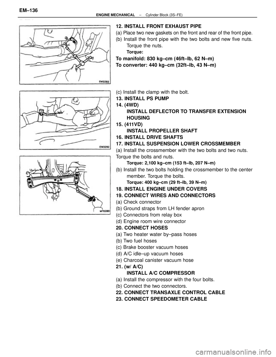TOYOTA CAMRY V20 1986  Service Information (c) Install the clamp with the bolt.
13. INSTALL PS PUMP
14. (4WD)
INSTALL DEFLECTOR TO TRANSFER EXTENSION
HOUSING
15. (411VD)
INSTALL PROPELLER SHAFT
16. INSTALL DRIVE SHAFTS
17. INSTALL SUSPENSION L