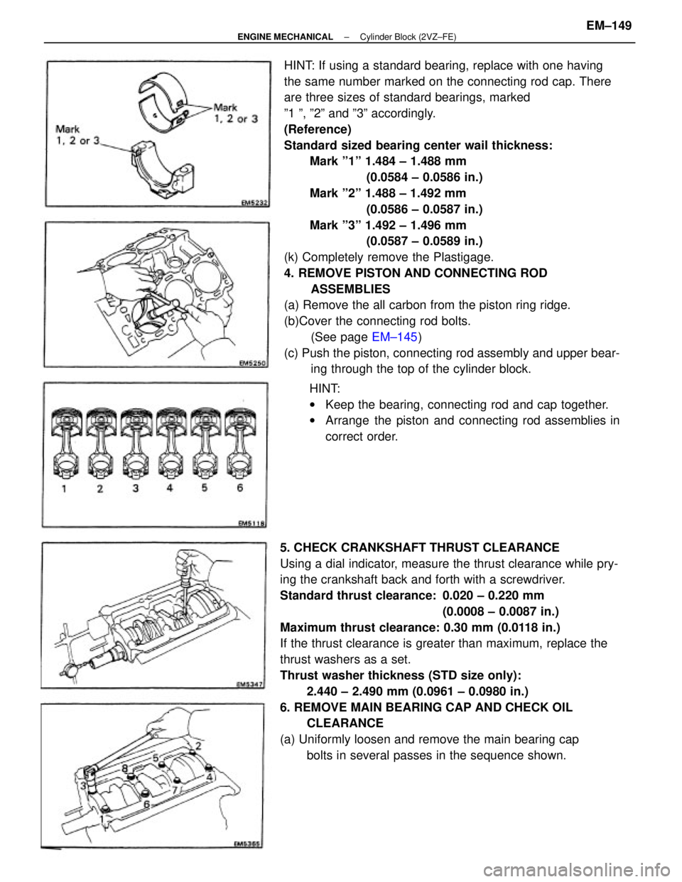 TOYOTA CAMRY V20 1986  Service Information HINT: If using a standard bearing, replace with one having
the same number marked on the connecting rod cap. There
are three sizes of standard bearings, marked
º1 º, º2º and º3º accordingly.
(Re