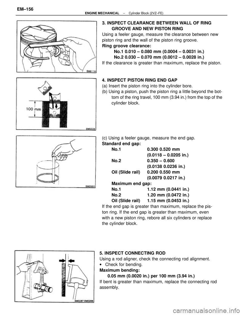 TOYOTA CAMRY V20 1986  Service Information (c) Using a feeler gauge, measure the end gap.
Standard end gap:
No.1  0.300 0.520 mm
(0.0118 ± 0.0205 in.)
No.2  0.350 ± 0.600
(0.0138 0.0236 in.)
Oil (Slide rail)  0.200 0.550 mm
(0.0079 0.0217 in