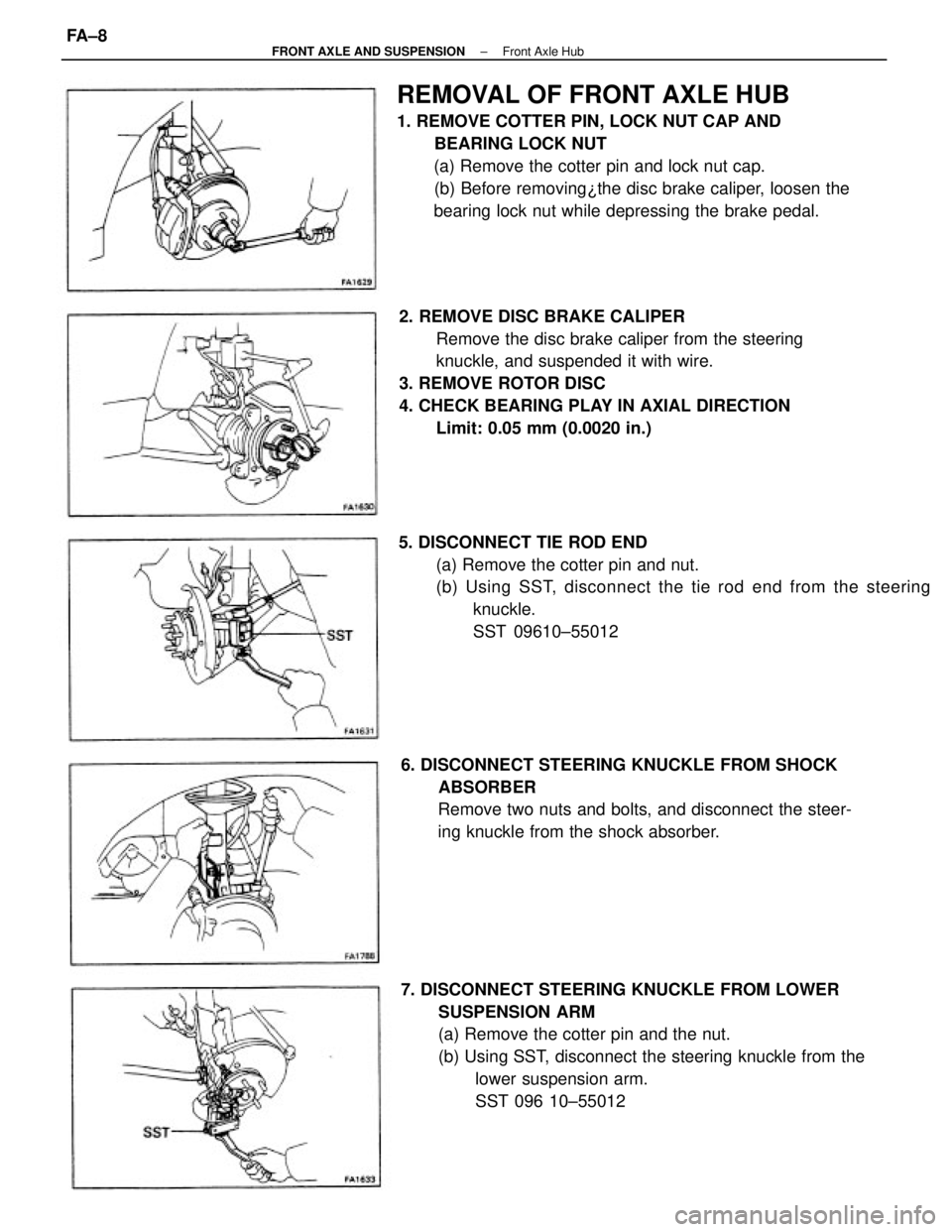 TOYOTA CAMRY V20 1986  Service Information 2. REMOVE DISC BRAKE CALIPER
Remove the disc brake caliper from the steering
knuckle, and suspended it with wire.
3. REMOVE ROTOR DISC
4. CHECK BEARING PLAY IN AXIAL DIRECTION
Limit: 0.05 mm (0.0020 i