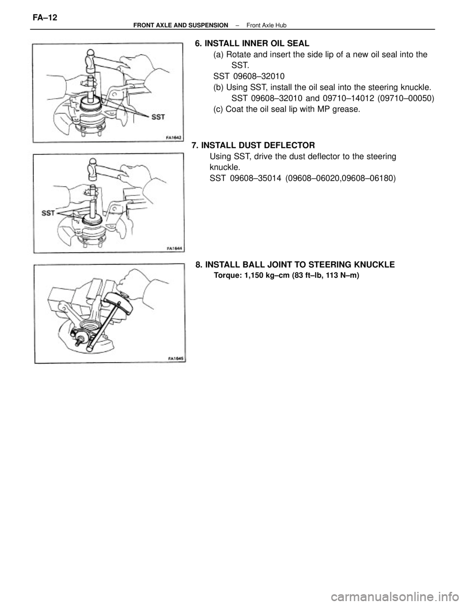 TOYOTA CAMRY V20 1986  Service Information 6. INSTALL INNER OIL SEAL
(a) Rotate and insert the side lip of a new oil seal into the
SST.
SST 09608±32010
(b) Using SST, install the oil seal into the steering knuckle.
SST 09608±32010 and 09710