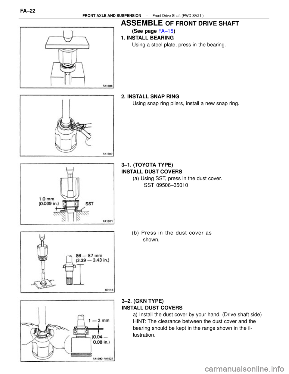 TOYOTA CAMRY V20 1986  Service Information 3±2. (GKN TYPE)
INSTALL DUST COVERS
a) Install the dust cover by your hand. (Drive shaft side)
HINT: The clearance between the dust cover and the
bearing should be kept in the range shown in the il-
