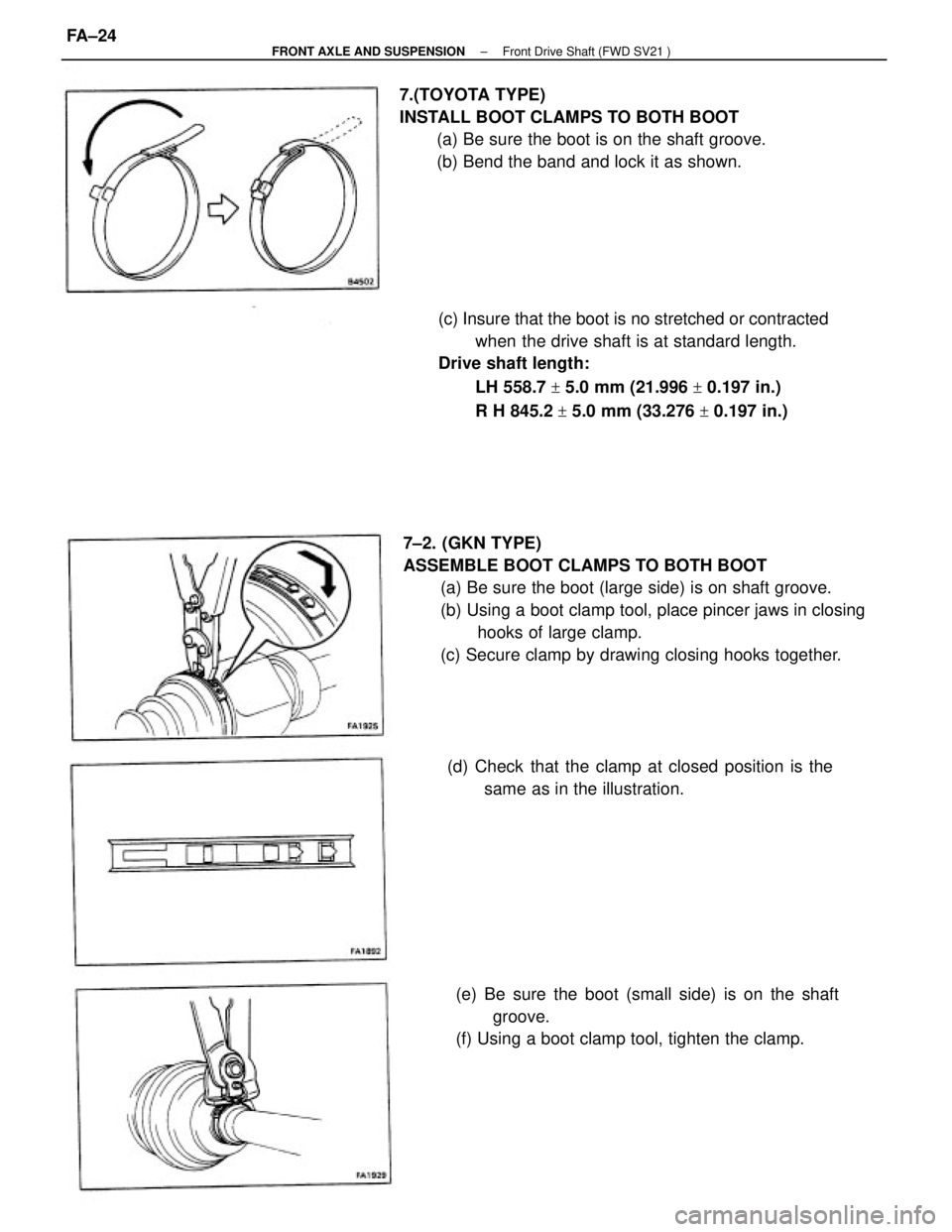TOYOTA CAMRY V20 1986  Service Information 7±2. (GKN TYPE)
ASSEMBLE BOOT CLAMPS TO BOTH BOOT
(a) Be sure the boot (large side) is on shaft groove.
(b) Using a boot clamp tool, place pincer jaws in closing
hooks of large clamp.
(c) Secure clam