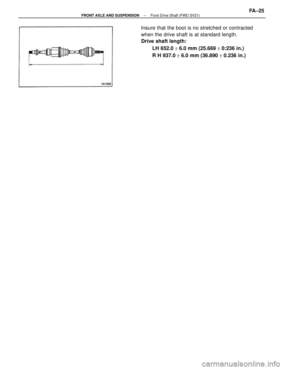 TOYOTA CAMRY V20 1986  Service Information Insure that the boot is no stretched or contracted
when the drive shaft is at standard length.
Drive shaft length:
LH 652.0 
+ 6.0 mm (25.669 + 0:236 in.)
R H 937.0 
+ 6.0 mm (36.890 + 0.236 in.)
± F
