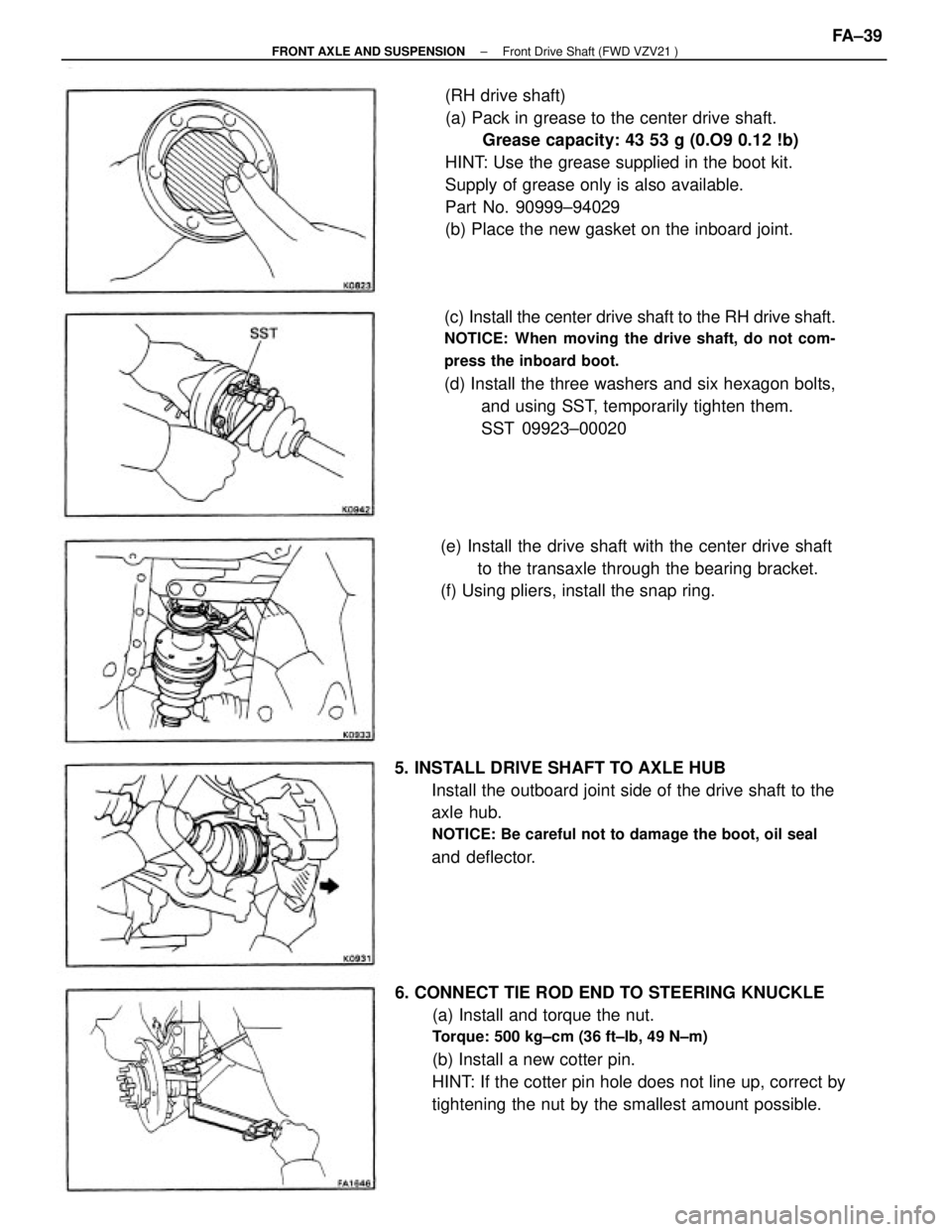 TOYOTA CAMRY V20 1986  Service Information (RH drive shaft)
(a) Pack in grease to the center drive shaft.
Grease capacity: 43 53 g (0.O9 0.12 !b)
HINT: Use the grease supplied in the boot kit.
Supply of grease only is also available.
Part No. 