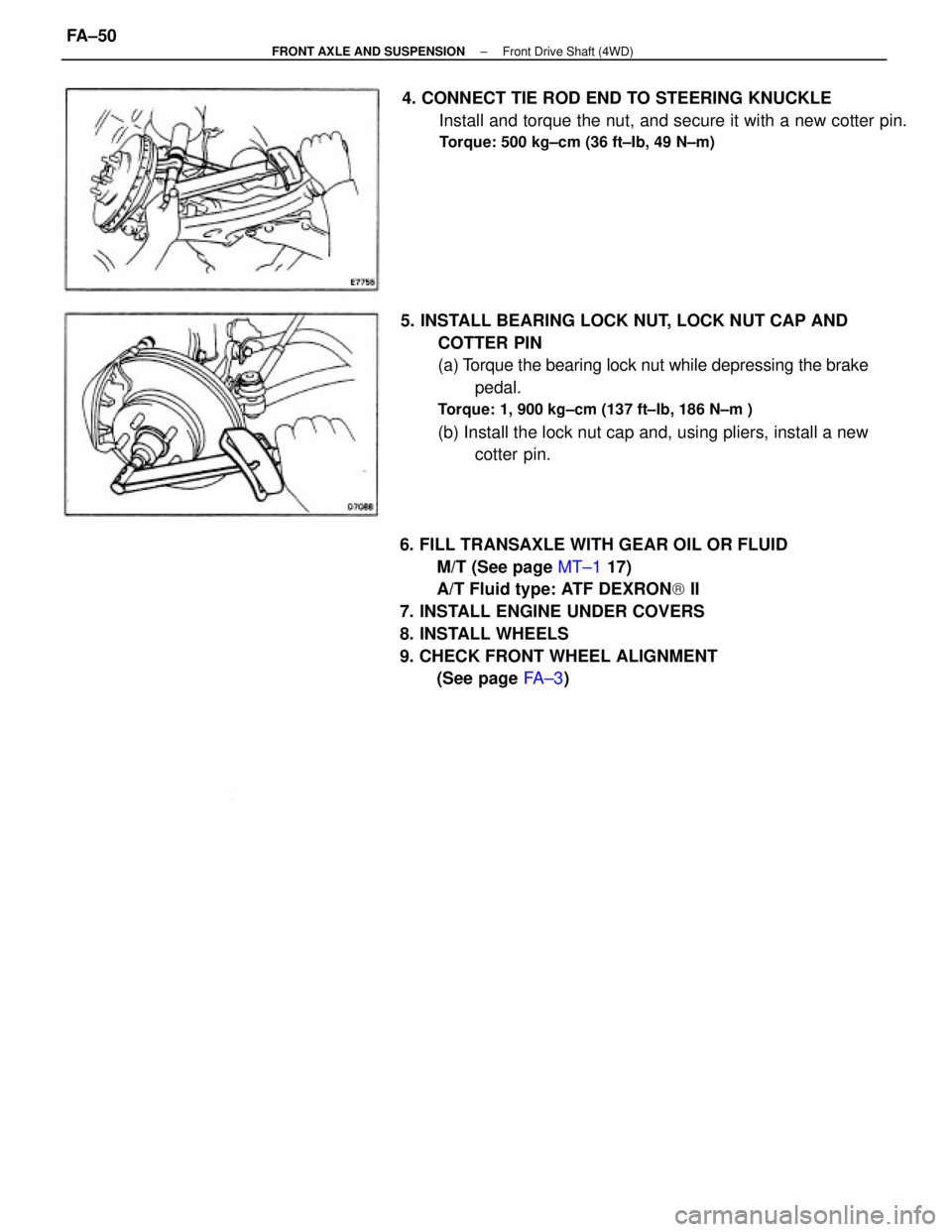 TOYOTA CAMRY V20 1986  Service Information 6. FILL TRANSAXLE WITH GEAR OIL OR FLUID
M/T (See page MT±1 17)
A/T Fluid type: ATF DEXRON) II
7. INSTALL ENGINE UNDER COVERS
8. INSTALL WHEELS
9. CHECK FRONT WHEEL ALIGNMENT
(See page FA ± 3) 5. IN