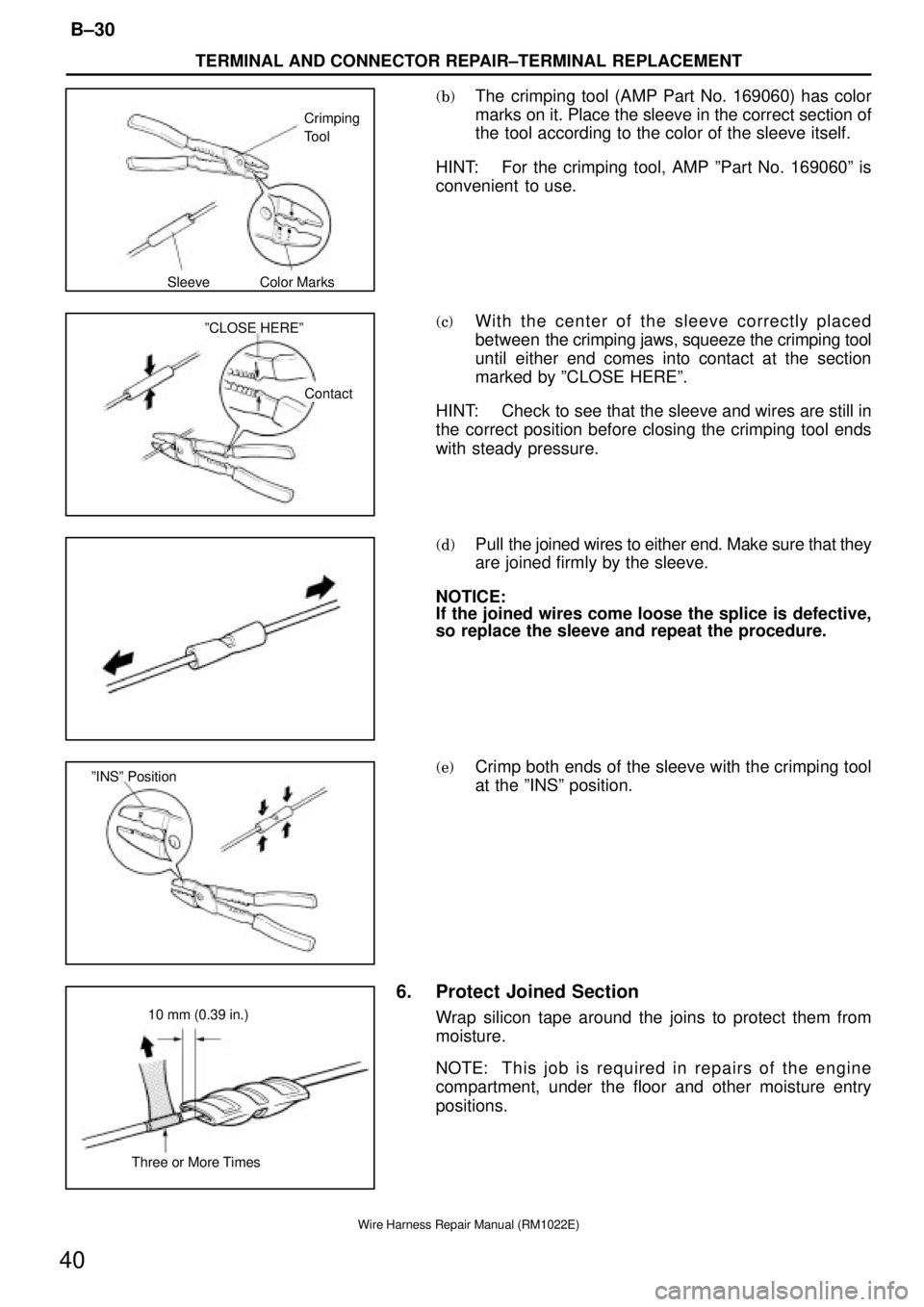 TOYOTA CAMRY V20 1986 Service Information Sleeve Color MarksCrimping
Tool
ºCLOSE HEREº
Contact
ºINSº Position
10 mm (0.39 in.)
Three or More Times
TERMINAL AND CONNECTOR REPAIR±TERMINAL REPLACEMENT
B±30
40
Wire Harness Repair Manual (RM TOYOTA CAMRY V20 1986 Service Information Sleeve Color MarksCrimping
Tool
ºCLOSE HEREº
Contact
ºINSº Position
10 mm (0.39 in.)
Three or More Times
TERMINAL AND CONNECTOR REPAIR±TERMINAL REPLACEMENT
B±30
40
Wire Harness Repair Manual (RM