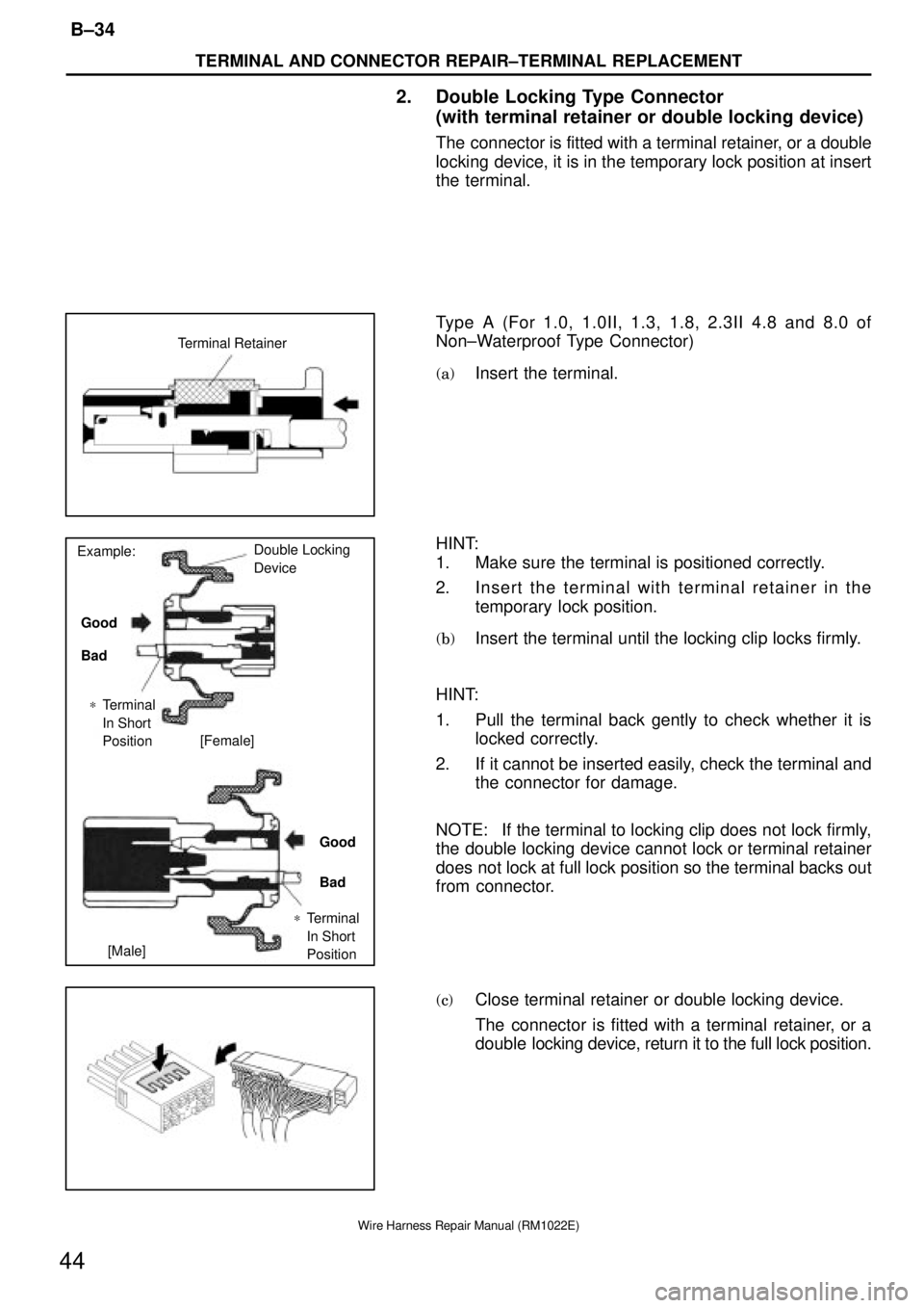 TOYOTA CAMRY V20 1986  Service Information Terminal Retainer
Example:
Good
Bad Good
Bad
[Female]
[Male] *Terminal 
In Short 
Position
*Terminal 
In Short 
Position Double Locking
Device
TERMINAL AND CONNECTOR REPAIR±TERMINAL REPLACEMENT
B±34