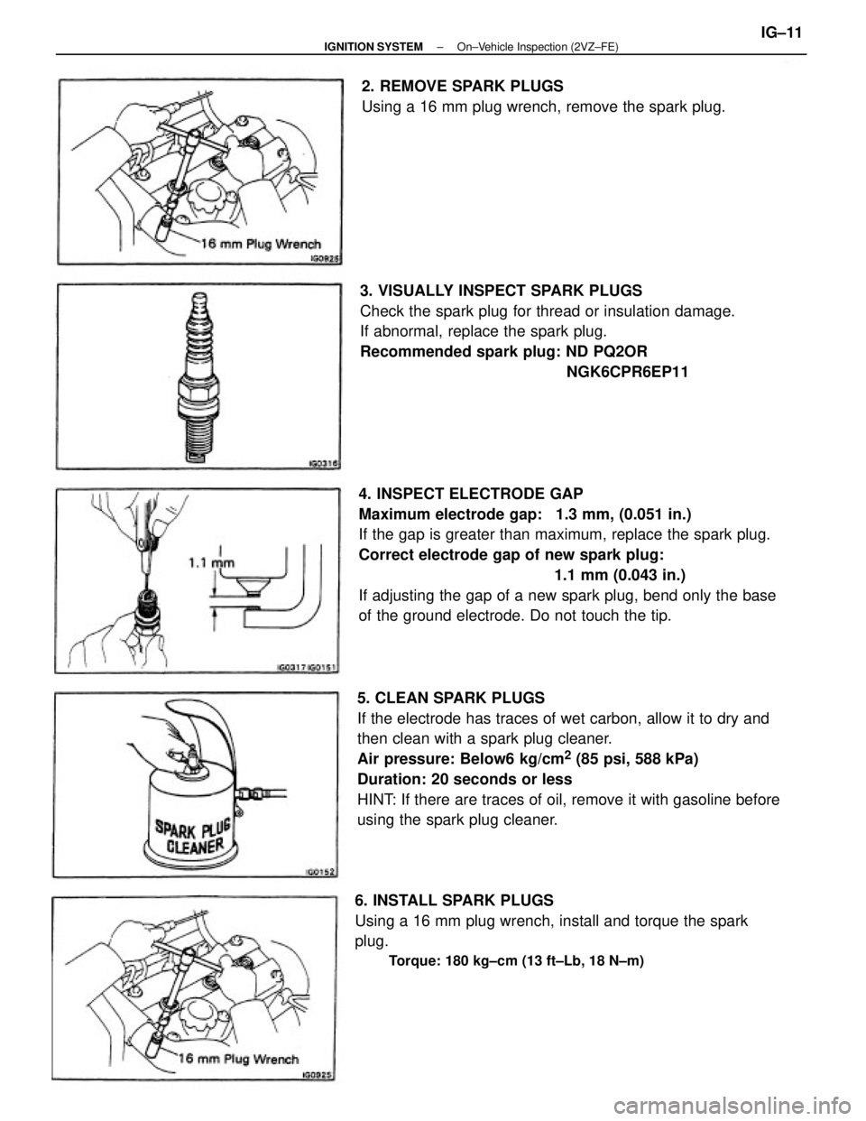 TOYOTA CAMRY V20 1986  Service Information 4. INSPECT ELECTRODE GAP
Maximum electrode gap:  1.3 mm, (0.051 in.)
If the gap is greater than maximum, replace the spark plug.
Correct electrode gap of new spark plug:
1.1 mm (0.043 in.)
If adjustin