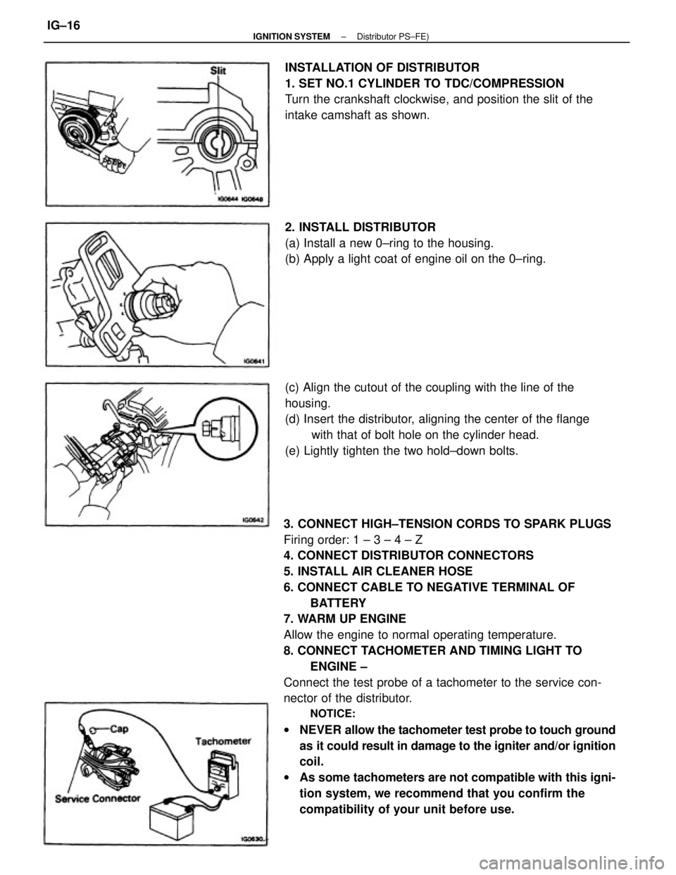 TOYOTA CAMRY V20 1986  Service Information 3. CONNECT HIGH±TENSION CORDS TO SPARK PLUGS
Firing order: 1 ± 3 ± 4 ± Z
4. CONNECT DISTRIBUTOR CONNECTORS
5. INSTALL AIR CLEANER HOSE
6. CONNECT CABLE TO NEGATIVE TERMINAL OF
BATTERY
7. WARM UP E