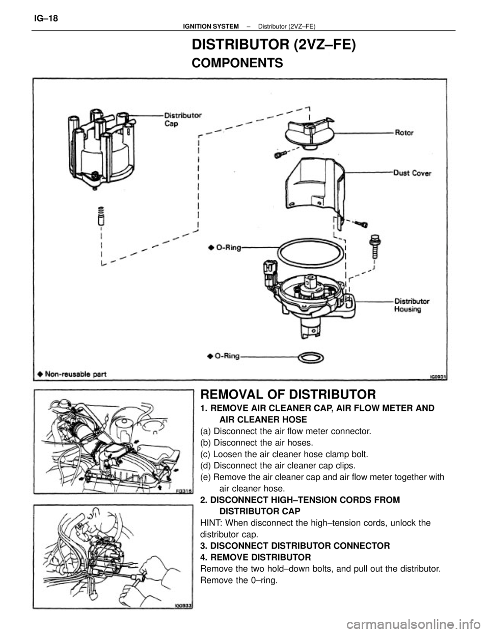 TOYOTA CAMRY V20 1986  Service Information REMOVAL OF DISTRIBUTOR
1. REMOVE AIR CLEANER CAP, AIR FLOW METER AND
AIR CLEANER HOSE
(a) Disconnect the air flow meter connector.
(b) Disconnect the air hoses.
(c) Loosen the air cleaner hose clamp b