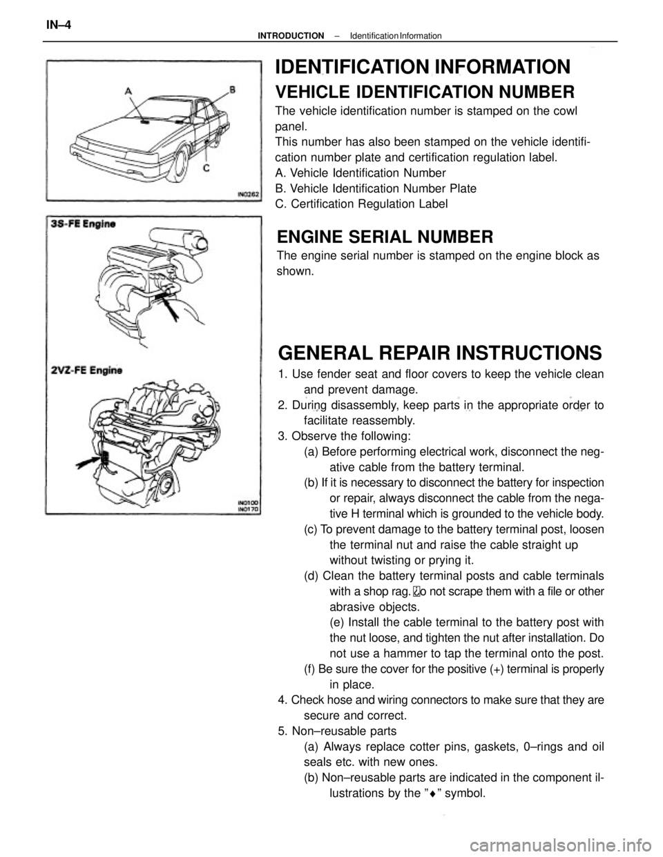 TOYOTA CAMRY V20 1986  Service Information GENERAL REPAIR INSTRUCTIONS
1. Use fender seat and floor covers to keep the vehicle clean
and prevent damage.
2. During disassembly, keep parts in the appropriate order to
facilitate reassembly.
3. Ob