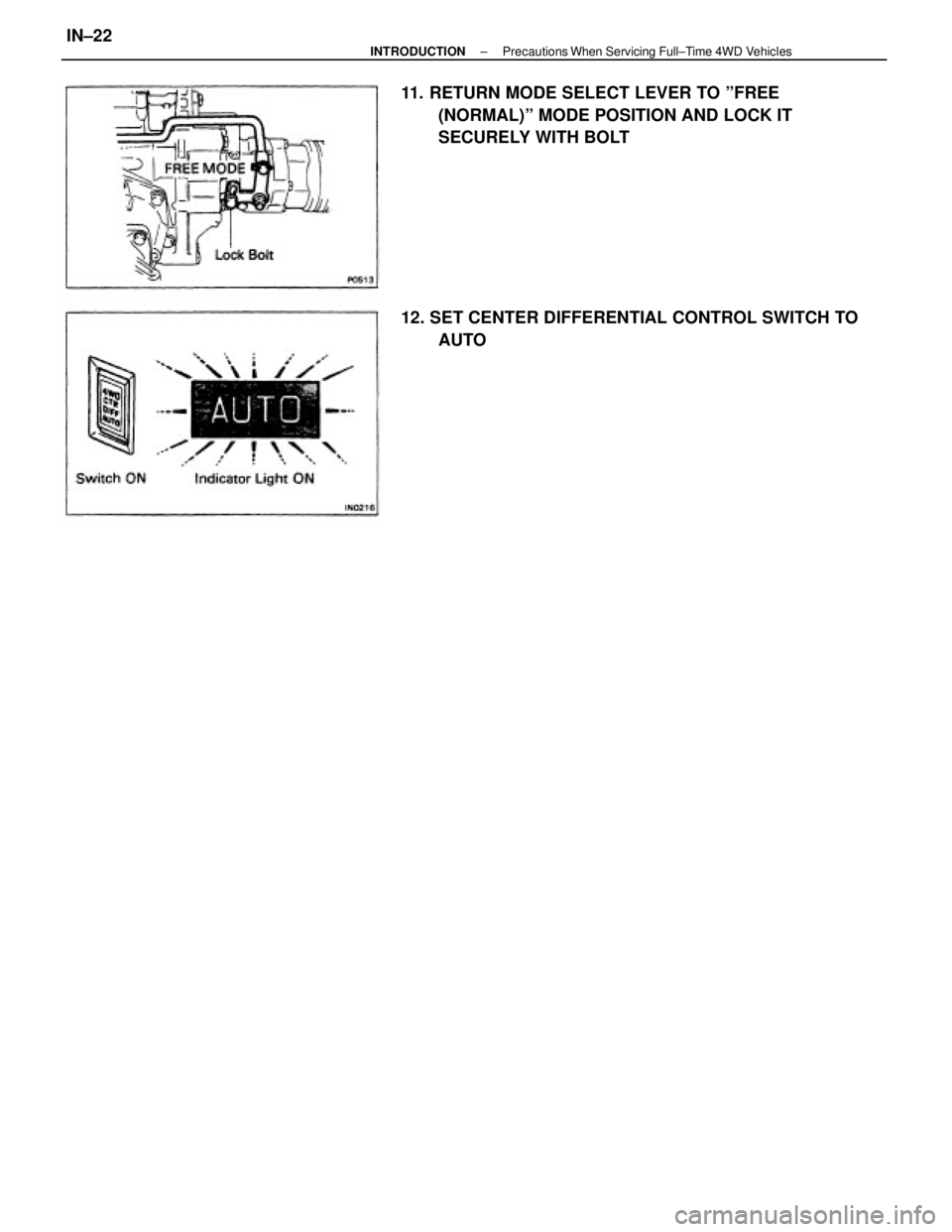 TOYOTA CAMRY V20 1986  Service Information 11. RETURN MODE SELECT LEVER TO ºFREE
(NORMAL)º MODE POSITION AND LOCK IT
SECURELY WITH BOLT
12. SET CENTER DIFFERENTIAL CONTROL SWITCH TO
AUTO
± INTRODUCTIONPrecautions When Servicing Full±Time 4