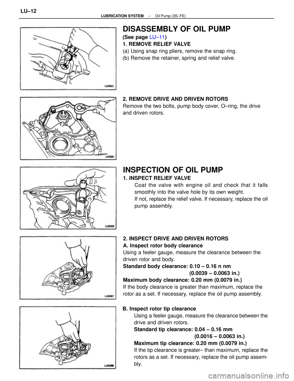 TOYOTA CAMRY V20 1986  Service Information 2. INSPECT DRIVE AND DRIVEN ROTORS
A. Inspect rotor body clearance
Using a feeler gauge, measure the clearance between the
driven rotor and body.
Standard body clearance: 0.10 ± 0.16 n nm
(0.0039 ± 