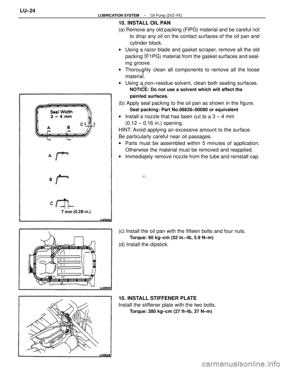 TOYOTA CAMRY V20 1986  Service Information 10. INSTALL OIL PAN
(a) Remove any old packing (FIPG) material and be careful not
to drop any oil on the contact surfaces of the oil pan and
cylinder block.
wUsing a razor blade and gasket scraper, re