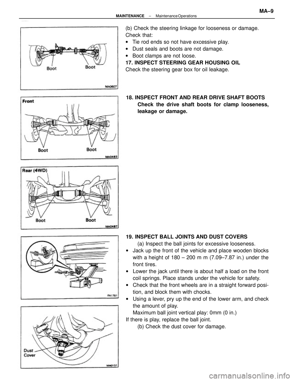 TOYOTA CAMRY V20 1986 Service Information 19. INSPECT BALL JOINTS AND DUST COVERS
(a) Inspect the ball joints for excessive looseness.
wJack up the front of the vehicle and place wooden blocks
with a height of 180 ± 200 m m (7.09±7.87 in.) TOYOTA CAMRY V20 1986 Service Information 19. INSPECT BALL JOINTS AND DUST COVERS
(a) Inspect the ball joints for excessive looseness.
wJack up the front of the vehicle and place wooden blocks
with a height of 180 ± 200 m m (7.09±7.87 in.)