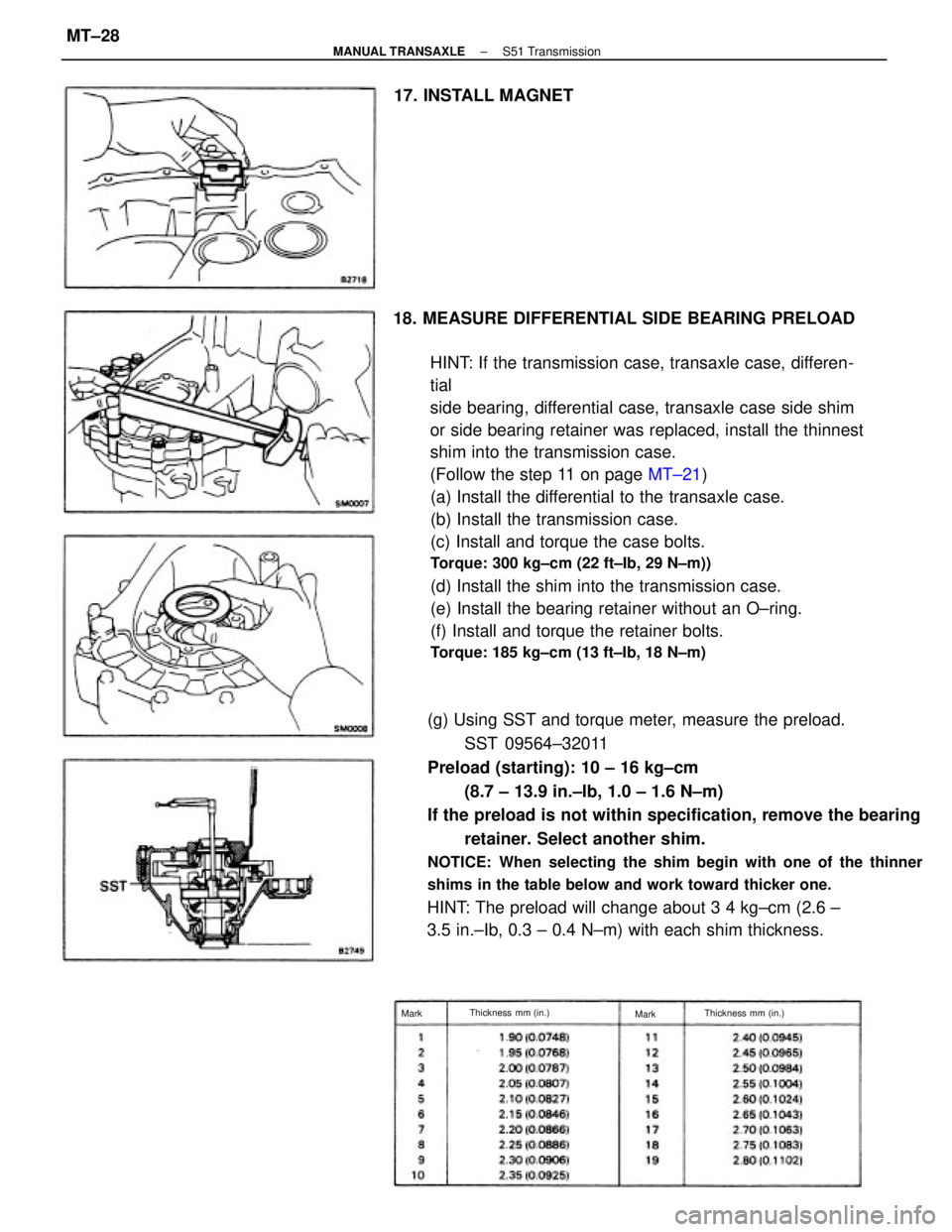 TOYOTA CAMRY V20 1986 Service Information 18. MEASURE DIFFERENTIAL SIDE BEARING PRELOAD
HINT: If the transmission case, transaxle case, differen-
tial
side bearing, differential case, transaxle case side shim
or side bearing retainer was repl TOYOTA CAMRY V20 1986 Service Information 18. MEASURE DIFFERENTIAL SIDE BEARING PRELOAD
HINT: If the transmission case, transaxle case, differen-
tial
side bearing, differential case, transaxle case side shim
or side bearing retainer was repl