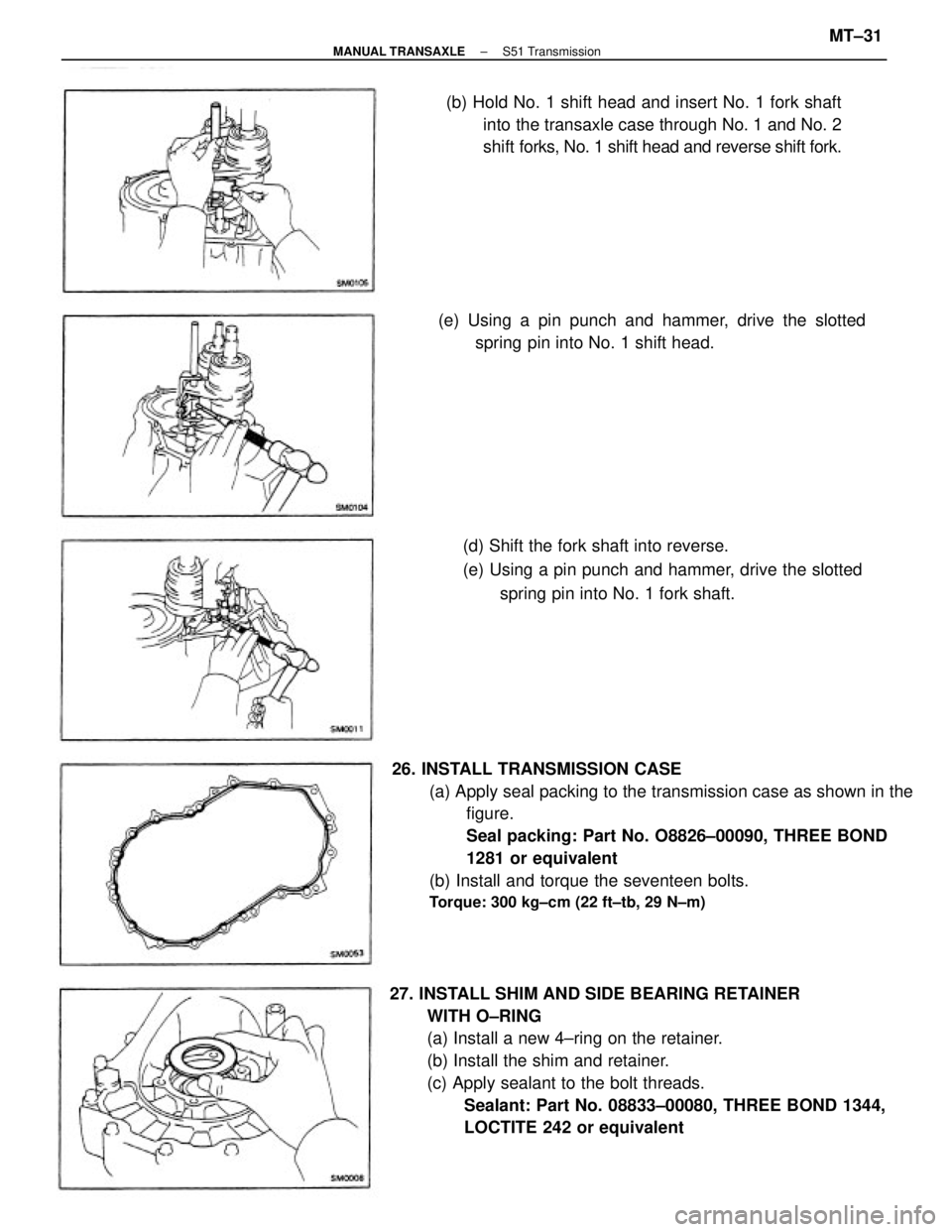 TOYOTA CAMRY V20 1986  Service Information 27. INSTALL SHIM AND SIDE BEARING RETAINER
WITH O±RING
(a) Install a new 4±ring on the retainer.
(b) Install the shim and retainer.
(c) Apply sealant to the bolt threads.
Sealant: Part No. 08833±00