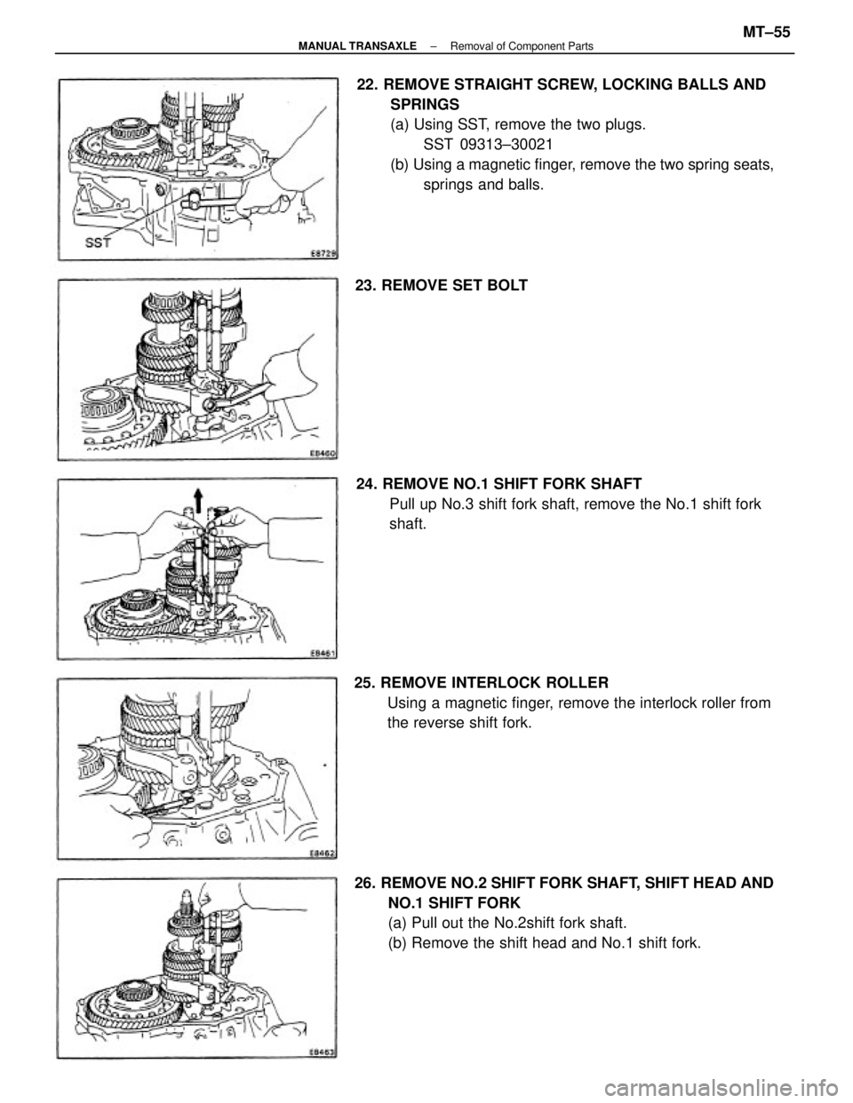 TOYOTA CAMRY V20 1986  Service Information 22. REMOVE STRAIGHT SCREW, LOCKING BALLS AND
SPRINGS
(a) Using SST, remove the two plugs.
SST 09313±30021
(b) Using a magnetic finger, remove the two spring seats,
springs and balls.
26. REMOVE NO.2 