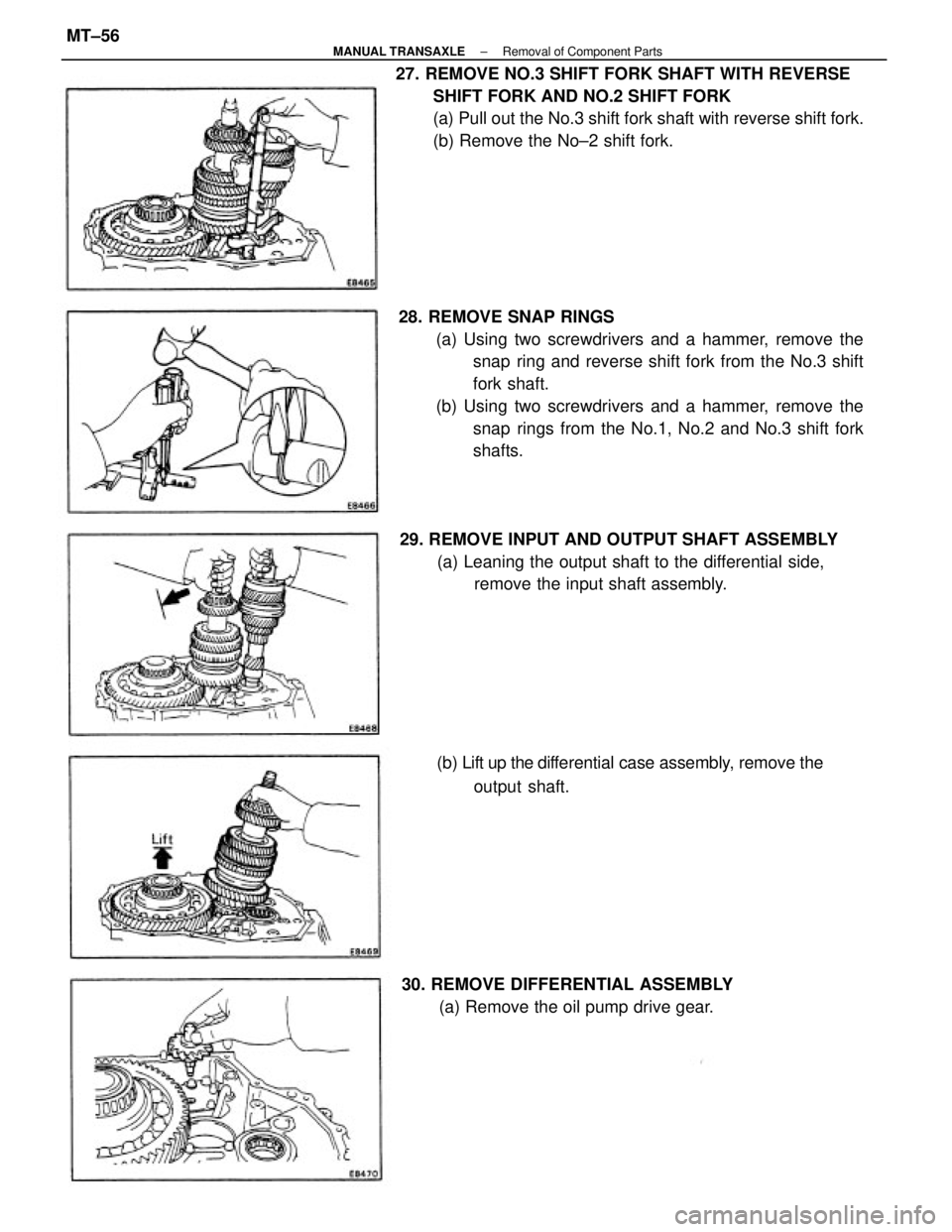 TOYOTA CAMRY V20 1986  Service Information 28. REMOVE SNAP RINGS
(a) Using two screwdrivers and a hammer, remove the
snap ring and reverse shift fork from the No.3 shift
fork shaft.
(b) Using two screwdrivers and a hammer, remove the
snap ring