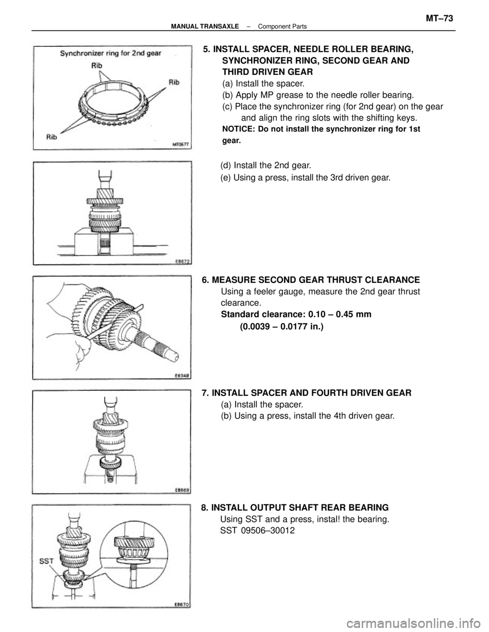 TOYOTA CAMRY V20 1986  Service Information 5. INSTALL SPACER, NEEDLE ROLLER BEARING,
SYNCHRONIZER RING, SECOND GEAR AND
THIRD DRIVEN GEAR
(a) Install the spacer.
(b) Apply MP grease to the needle roller bearing.
(c) Place the synchronizer ring
