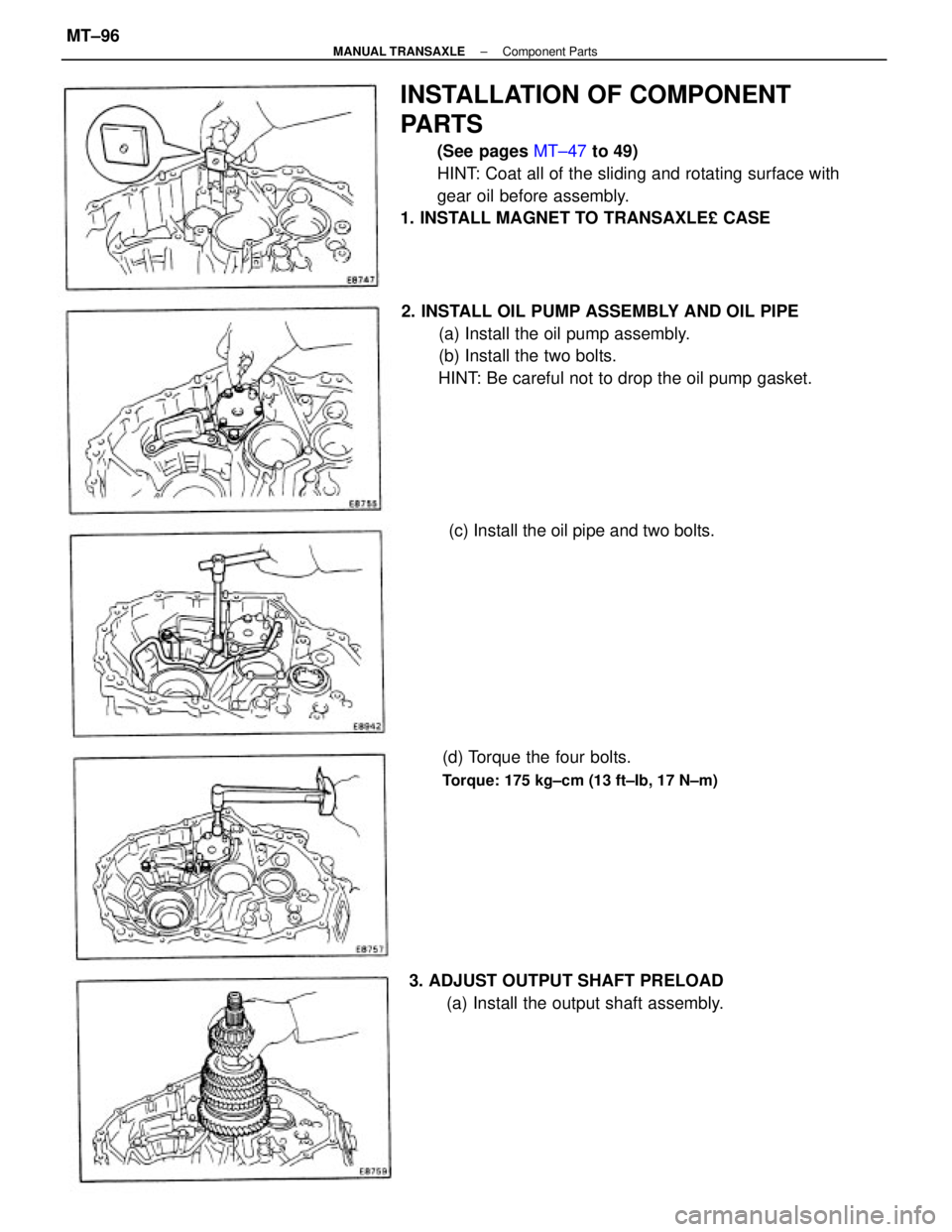 TOYOTA CAMRY V20 1986  Service Information INSTALLATION OF COMPONENT
PARTS
(See pages MT±47 to 49)
HINT: Coat all of the sliding and rotating surface with
gear oil before assembly.
1. INSTALL MAGNET TO TRANSAXLE£ CASE
2. INSTALL OIL PUMP ASS